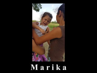 M a r i k a
 