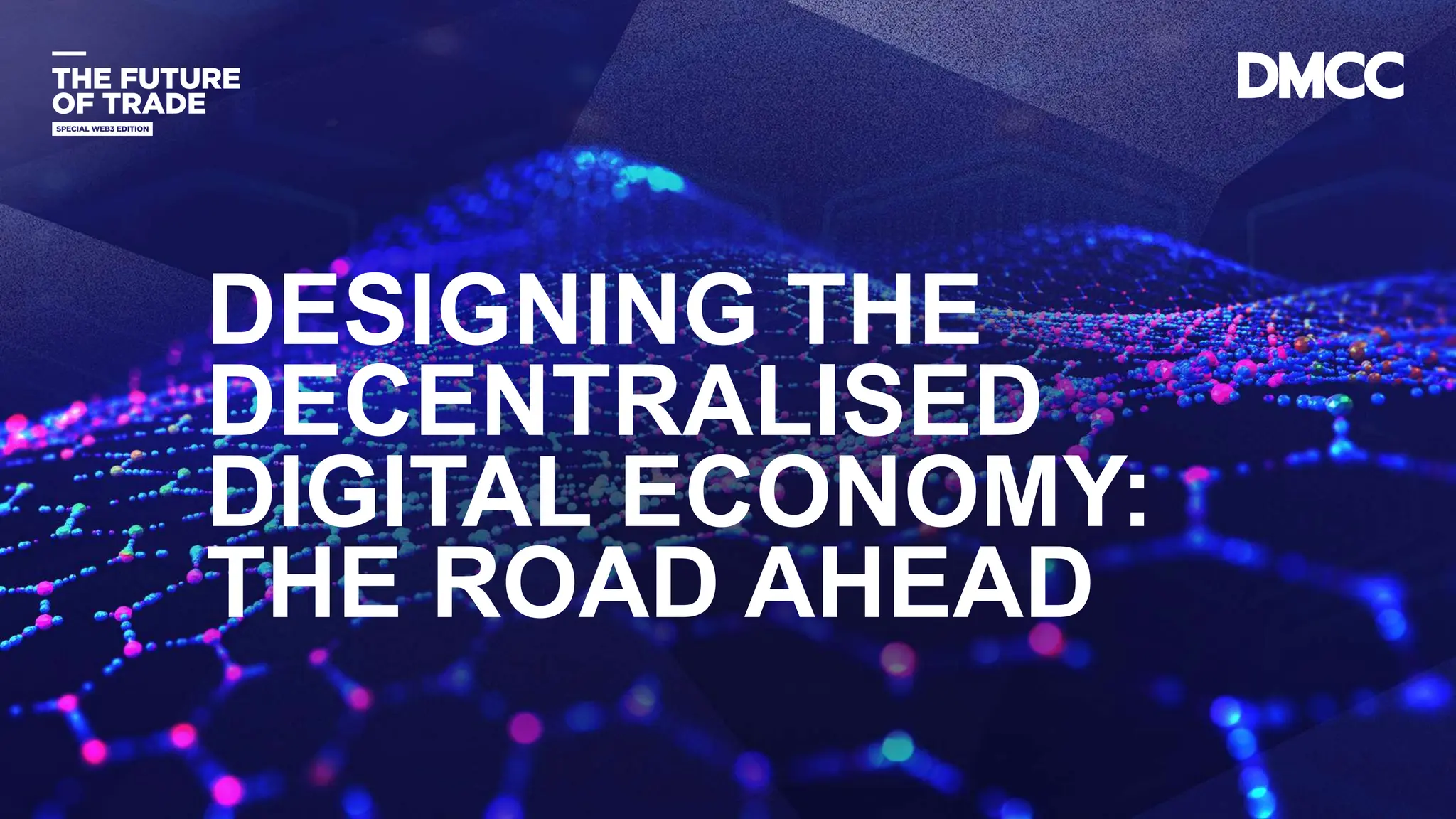 Data Classification: Sensitive
DESIGNING THE
DECENTRALISED
DIGITAL ECONOMY:
THE ROAD AHEAD
 