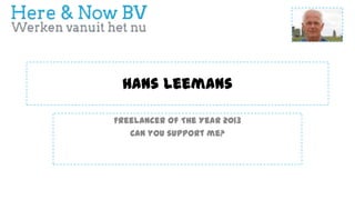 Hans Leemans
Freelancer Of The Year 2013
Can you support me?

 