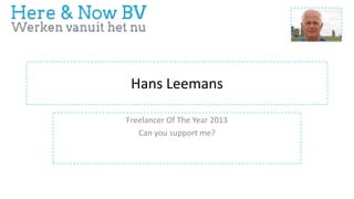 Hans Leemans
Freelancer Of The Year 2013
Can you support me?

 