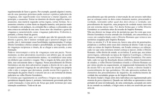 regulamentada de fazer a guerra. Por exemplo, quando alguém é morto,
um de seus parentes próximos pode exercer a prática judiciária da
vingança, não significando isso renunciar a matar alguém, em               procedimento que não permite a intervenção de um terceiro indivíduo
princípio, o assassino. Entrar no domínio do direito significa matar o     que se coloque entre os dois como elemento neutro, procurando a
assassino, mas matá-lo segundo certas regras, certas formas. Se o          verdade, tentando saber qual dos dois disse a verdade; um
assassino cometeu o crime desta ou daquela maneira, será preciso matá-     procedimento de inquérito, uma pesquisa da verdade nunca intervém
lo cortando-o em pedaços, ou cortando-lhe a cabeça e colocando-a em        em um sistema desse tipo. Foi desta forma que o velho Direito
uma estaca na entrada de sua casa. Esses atos vão ritualizar o gesto de    Germânico se constituiu antes da invasão do Império Romano.
vingança e caracterizá-lo como vingança judiciária. O direito é,           Não me deterei na longa série de peripécias que fez com que esse
portanto, a forma ritual da guerra.                                        Direito Germânico tivesse entrado em rivalidade, em concorrência, às
A terceira condição é que, se é verdade que não há oposição entre          vezes em cumplicidade com o Direito Romano que reinava nos
direito e guerra, não é menos verdade que é possível chegar a um           territórios ocupados pelo Império Romano.
acordo, isto é, interromper essas hostilidades regulamentadas. O antigo    Entre os séculos V e X de nossa era, houve uma série de penetrações,
Direito Germânico oferece sempre a possibilidade, ao longo dessa série     peripécias e conflitos entre esses dois sistemas de direito. Cada vez que,
de vinganças recíprocas e rituais, de se chegar a uma acordo, a uma        sobre as ruínas do Império Romano, um Estado começa a se esboçar,
transação.                                                                 cada vez que uma estrutura estatal começa a nascer, então o Direito
Pode-se interromper a série de vinganças com um pacto. Nesse               Romano, velho direito de estado, se revitaliza. É assim que, nos reinos
momento, os dois adversários recorrem a um árbitro que, de acordo          merovíngios, sobretudo na época do Império Carolíngio, o Direito
com eles e com seu consentimento mútuo, vai estabelecer uma soma           Romano sobrepujou, de certa forma, o Direito Germânico. Por outro
em dinheiro que constitui o resgate. Não o resgate da falta, pois não há   lado, cada vez que há dissolução desses embriões, desses lineamentos
falta, mas unicamente dano e vingança. Nesse procedimento do Direito       de estados, o velho Direito Germânico triunfa e o Direito Romano cai
Germânico um dos dois adversários resgata o direito de ter a paz, de       por vários séculos no esquecimento, só reaparecendo lentamente no fim
escapar à possível vingança de seu adversário. Ele resgata sua própria     do século XII e no curso do século XIII. Assim, o direito feudal é
vida e não o sangue que derramou, pondo assim fim à guerra. A              essencialmente de tipo germânico. Ele não apresenta nenhum dos
interrupção da guerra ritual é o terceiro ato ou o ato terminal do drama   elementos dos procedimentos de inquérito, de estabelecimento da
judiciário no velho Direito Germânico.                                     verdade das sociedades gregas ou do Império Romano.
O sistema que regulamenta os conflitos e litígios nas sociedades           No direito feudal o litígio entre dois indivíduos era regulamentado pelo
germânicas daquela época é, portanto, inteiramente governado pela luta     sistema da prova (épreuve). Quando um indivíduo se apresentava como
e pela transação; é uma prova de força que pode terminar por uma           portador de uma reivindicação, de uma contestação, acusando um outro
transação econômica. Trata-se de um                                        de ter matado ou roubado, o litígio entre os dois era resolvido por uma
                                                                           série de
57
                                                                           58
 