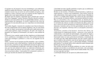 O segundo eixo de pesquisa é um eixo metodológico, que poderíamos            a prioridade um tanto sagrada conferida ao sujeito, que se estabelecera
chamar de análise dos discursos. Ainda aqui existe, parece-me, em uma        no pensamento ocidental desde Descartes.
tradição recente mas já aceita nas universidades européias, uma              Há dois ou três séculos, a filosofia ocidental postulava, explícita ou
tendência a tratar o discurso como um conjunto de fatos lingüísticos         implicitamente, o sujeito como fundamento, como núcleo central de
ligados entre si por regras sintáticas de construção.                        todo conhecimento, como aquilo em que e a partir de que a liberdade se
Há alguns anos foi original e importante dizer e mostrar que o que era       revelava e a verdade podia explodir. Ora, parece-me que a psicanálise
feito com a linguagem - poesia, literatura, filosofia, discurso em geral –   pôs em questão, de maneira enfática, essa posição absoluta do sujeito.
obedecia a um certo número de leis ou regularidades internas - as leis e     Mas se a psicanálise o fez, em compensação, no domínio do que
regularidades da linguagem. O caráter lingüístico dos fatos de               poderíamos chamar teoria do conhecimento, ou no da epistemologia, ou
linguagem foi uma descoberta que teve importância em determinada             no da história das ciências ou ainda no da história das idéias, parece-me
época.                                                                       que a teoria do sujeito permaneceu ainda muito filosófica, muito
Teria então chegado o momento de considerar esses fatos de discurso,         cartesiana e kantiana, pois ao nível de generalidade em que me situo,
não mais simplesmente sob seu aspecto lingüístico, mas, de certa forma       não faço, por enquanto, diferença entre as concepções cartesiana e
- e aqui me inspiro nas pesquisas realizadas pelos anglo-americanos -        kantiana. .
como jogos (games), jogos estratégicos, de ação e de reação, de              Atualmente, quando se faz história - história das idéias, do
pergunta e de resposta, de dominação e de esquiva, como também de            conhecimento ou simplesmente história – atemo-nos a esse sujeito de
luta.                                                                        conhecimento, a este sujeito da representação, como ponto de origem a
O discurso é esse conjunto regular de fatos lingüísticos em determinado      partir do qual o conhecimento é possível e a verdade aparece. Seria
nível, e polêmicos e estratégicos em outro. Essa análise do discurso         interessante tentar ver como se dá, através da história, a constituição de
como jogo estratégico e polêmico é, a meu ver, um segundo eixo de            um sujeito que não é dado definitivamente, que não é aquilo a partir do
pesquisa.                                                                    que a verdade se dá na história, mas de um sujeito que se constitui no
Enfim, o terceiro eixo de pesquisa que lhes proponho, e que vai definir,     interior mesmo da história, e que é a cada instante fundado e refundado
por seu encontro com os dois primeiros, o ponto de convergência em           pela história. É na direção desta crítica radical do sujeito humano pela
que me situo, consistiria em uma reelaboração da teoria do sujeito. Essa     história que devemos nos dirigir.
teoria foi profundamente modificada e renovada, ao longo dos últimos         Para retomar meu ponto de partida, podemos ver como, em uma certa
anos, por um certo número de teorias ou, ainda mais seriamente, por          tradição universitária ou acadêmica do marxismo, esta concepção
um certo número de práticas, entre as quais, é claro, a psicanálise se       filosoficamente tradicional do sujeito não foi ainda sustada. Ora, a meu
situa em primeiro plano. A psicanálise foi certamente a prática e a          ver isso é que deve ser feito:
teoria que reavaliou da maneira mais fundamental                             a constituição histórica de um sujeito de conhecimento através

9                                                                            10
 