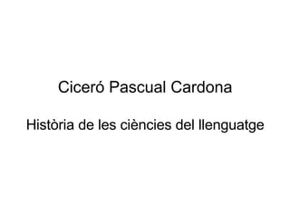 Ciceró Pascual Cardona Història de les ciències del llenguatge 