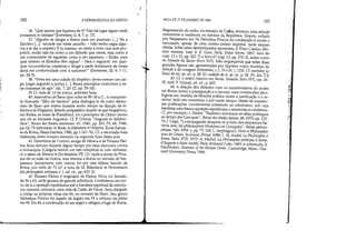 :(
l
182 A HERMEN!UTICA DO SUJEITO
36. Que queres que façamos de ti? Não há lugar algum onde
possamos te instalar(Entretiens, lI, 4, 7, p. 17).
37. Alguém se dirigia a Roma para um processo [...]. Vai a
Epicteto [...]: 'socorre-me neste assunto. - Não tenho regra algu-
ma a te dar a respeito. E tu mesmo, se vieste a mim com este pro-
pósito, então não foi como a um filósofo que vieste, mas como a
um comerciante de legumes, como a um sapateiro. - Então, para
qual intento os filósofos têm regras? - Para o seguinte: em qual-
quer circunstância, conservar e dirigir a parte dominante de nossa
alma em conformidade com a natureza' (Entretiens, III, 9, 1-11,
pp.34-5).
38. Vives em uma cidade do Império: deves exercer um car-
go, julgar segundo a justiça [...]. Busca princípios conformes a es-
tas maneiras de agir (id., 7, 20-22, pp. 29-30).
39 Cf. aula de 10 de março, primeira hora.
40. Atenodoro deTarso (por volta de 85-30 a.c.; é comumen-
te chamado filho de Sandon para distingui-lo de outro Ateno-
doro de Tarso que esteve durante muito tempo na direção da bi-
blioteca de Pérgamo), filósofo peripatético (supõe-se que freqüentou,
em Rodes, as aulas de Posidônio), foi o preceptor de Otávio (antes
que ele se tomasse Augusto). Cf. P. Grimal, Auguste et Athéno-
dare, Revue des études anciennes, 47, 1945, pp. 261-73; 48, 1946,
pp. 62-79 (retomado in Rome, la littérature etl'histoire, École françai-
sede Rome, Palais Famese, 1986, pp.1147-76). Cf. a retomada mais
elaborada deste mesmo exemplo na segunda hora desta aula.
41. Demetrius de Corinto, amigo de Sêneca e de Thrasea Pae-
tus, ficou famoso durante algum tempo por seus discursos contra
a monarquia (Calígula tentou em vão compliciá-Io com dinheiro,
cf. o relato de Sêneca in Des bienfaits,VIl, 11). Após a morte deThra-
sea ele se exila na Grécia, mas retoma a Roma no reinado de Ves-
pasiano. Juntamente com outros, foi por este último banido de
Roma, por volta de 71 (cf. a nota de M. Billerbeck in Dictionnaire
des philosophes antiques, t.!, ed. cit., pp. 622-3).
42. Thrasea Paetus é originário de Pádua. Ficou no Senado,
de 56 a 63, onde gozava de grande influência. Confederou em tor-
no de si a oposição republicana sob a bandeira espiritual do estoicis-
mo (escreve, inclusive, uma vida de Catão de Útica). Será obrigado
a cortar as próprias veias em 66, no reinado de Nero. Seu genro
Helvidius Priscus foi legado de legião em 51 e tribuno da plebe
em 56. Em 66, a condenação de seu sogro o obrigou a fugir de Roma.
ç
AULA DE 27 DE JANEIRO DE 1982 183
Regressando do exI1io, no reinado de Galba, retomou uma atitude
irreverente e enalteceu os méritos da República. Depois, exilado
por Vespasiano em 74, Helvidius Priscus foi condenado à morte e
executado, apesar de uma contra-ordem imperial, tarde demais
obtida. Sobre estes desventurados opositores, cf. Dion Cassius, His-
toire romaine, trad. fr. E. Gros, Paris, Didot freres, 1867, livro 66
(cap. 12 e 13, pp. 302-7) e livro 67 (cap. 13, pp. 370-3), assim como
os Annales de Tacite Oivro XVl). Não esqueçamos que estas duas
grandes figuras são apresentadas por Epicteto como modelos de
virtude e de coragem (Entretiens, I, 2, 19 e Iv, 1, 123). Cf. também Le
Souci de soi, op. cit., p. 68. [O cuidado de si, op. cit., p. 58. (N. dos T.)]
43. Cf. o relato clássico em Tacite, Annales, livro XVI, capo 34-
35, trad. P. GrimaI, ed. cit., p. 443.
44. A relação dos filósofos com os mantenedores do poder
em Roma (entre a perseguição e a lisonja), suas construções ideo-
lógicas em matéria de filosofia política (entre a justificação e a re-
seIVa), tudo isto constituiu, e por muito tempo, objeto de numero-
sas publicações concernentes sobretudo ao estoicismo, sob cuja
bandeira uma franca oposição republicana e senatorial se constituiu.
Cf. por exemplo: 1. Hadot, Tradition stolcienne et idées politiques
au temps des Grecques, Revue des études Iatines, 48, 1970, pp. 133-
79; J. Gagé, La propagande sérapiste et la Iutte des empereurs fla-
viens avec les philosophes (Stoiciens et Cyniques), Revue philoso-
phique, 149, 1959-1, pp. 73-100; L. jerphagnon, Vivre et Philosopher
sous les Césars, Toulouse, Privat, 1980; J.-M. André, La Philosophie à
Rome, Paris, PUF, 1977; A. Michel, La Philosophie politique à Rome,
d'Auguste à Marc Auréle, Paris, Armand Colin, 1969; e, sobretudo, R.
MacMullen, Enemies of the Roman Order, Cambridge, Mass., Har-
vard University Press, 1966.
;
':1.:
,;!::
e
,-(.,
,
~~
 