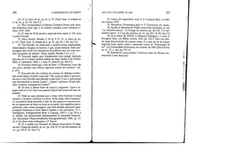 206 A HERMENfUTICA DO SUJEITO
20. Cf. Le Souci de sai, op. cit., p. 73. [Trad. bras. O cuidado de
si, op. cit., p. 62. (N. dos T.)]
21. The Correspondence of Marcus Cornelius Fronto with Aure-
lius Antoninus, trad. ingL C. R. Haines, Londres, Loeb Classica! Li-
brary, 1919-1920.
22. Cf. aula de 20 de janeiro, segunda hora, supra, p. 150, nota
3 sobre Frontão.
23. Marc Aurele, Pensées, I, 16 (p. 5-7). Cf. Le Souci de sai,
p. 111. [Irad. bras. O cuidado de si, op. cit., pp. 96-7. (N. dos T.)]
24. De Frontão: ter observado a quanta inveja, dupliciclade,
dissimulação, chegam os tiranos; e que, quase sempre, estes per-
sonagens que entre nós chamamos de patrícios são, em certo sen-
tido, incapazes de afeição (Marc Aurele, Pensées, I, 11, p. 3).
25. Foucault segue aqui literalmente uma antiga tradução
francesa de A Ca55an (Lettres inédites de Mare Aurele et de Fronton.
Paris, A. Lavasseur, 1830, t. I, livro IV, cartaVI, pp. 249-51).
26. Foucault omite aqui o fim da frase: /I e deixamos, como diz
um autor, pender nas treliças algumas sobras da vindima (id.,
p.251).
27. Foucault não faz a leitura do começo do diálogo entabu-
lado entre Marco Aurélio e sua mãe: Eis o que eu dizia: o que pen-
5as que o meu Frontão está fazendo a esta hora? Eela: o que pensas
que está fazendo a minha Gratia? - Quem? repliquei. Nosso deli-
cado rouxinot a pequenina Gratia?
28. De fato, a última frase da carta é a seguinte: 11 qual a re-
lação entre tu e eu? Amo um ausente (Quid mihi tecum est? amo ab-
sentem).
29. Pode-se aqui precisar que o beijo entre homens é usual
durante o Império, inclusive na boca; tinha, aliás, valor hierárqui-
co: um plebeu beija somente a mão de um superior e somente en-
tre os superiores se beija na boca ou no peito. Isto significa princi-
palmente, para nossa passagem, que está abolida qualquer supe-
rioridade hierárquica entre Marco Aurélio e seu preceptor. U. L.
Friedlãnder, Sittengeschichte RDms 9, Leipzig, 1919, t. I, pp. 93-4, e
A. Alfõldi, Die monarchische Repriisentation in romischen KaiserTei-
che, Darmstadt, Wissenschaftliche Buchgesellschaft, 1980, pp. 27,
41-2,64 (devo estas indicações a P. Veyne).
30. Cf. a análise por Foucault do tratado hipocrático Do Regi-
me em r:Usage des plaisirs, op. cit., pp. 124-32. [O uso dos prazeres, op.
cit., pp. 100-6. (N. dos T.)]
ç
AULA DE 27 DE JANEIRO DE 1982 207
31. Caton, De l'agriculture, trad. fr. R. Goujard, Paris, Les Bel-
les Lettres, 1975.
32. Xénophon, Économique,.J;rad. fr. P. Chantraine,·ed. citada.
33. Alusão ao Banquete de Platão como texto fundador; cf. capo
Le véritable amour, in r:Usage des plaisirs, pp. 251-69. [O ver-
dadeiro amor in O uso dos prazeres, ap. cit., pp. 201-14. (N. dos T.)]
34. De la colére, m, XXXVI, in Séneque, Dialogues, t.1, trad. A.
Bourgery, Paris, Les Benes Lettres, 1922, pp. 102-3. Para um estu-
do mais desenvolvido do mesmo texto, cf. a aula de 24 de março,
segunda hora, assim como o seminário sobre as Techniques de
soi, na Universidade deVermont, em outubro de 1982 (Dits et Éerits,
ap. cit., IV, n. 363, pp. 797-9).
35. Referência inencontrável. Nenhum texto de Sêneca cor-
responde a esta descrição.
!
,~,
3
:;.,
:?:
r::!
,;:::::
,'~
;;::,
'~'
 