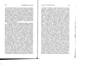 •
212 A HERMENtUTICA DO SUJEITO
mos. Retomemos sobre nós mesmos, tornemos consciência
do que somos e, neste mesmo retomo, veremos começar a
desdobrar-se aquilo que deve ser o saber filosófico. E é por
isto também, parece-me [acrescenta Proclo; M.F.], que o di-
vino Jâmblico confere ao Alcibíades a primeira posição entre
os dez cliálogos nos quais, segundo ele, está contida toda a
filosofia de Platão [referência a um texto perdido de Jâmbli-
c05, parecendo inclicar, conseqüentemente, que antes mesmo
de Proclo e do problema das classificações das obras platô-
nicas, o Alcibíades era já considerado como o primeiro dos
diálogos de Platão, ou pelo menos o que deveria estar à
frente deles todos; M.F.]6
Em outro comentário, Olimpiodoro afirma, a propósi-
to do Alcibíades: Quanto à posição [do Alcibíades; M.F.], é
precisQ dizer que se deve colocá-lo à frente de todos os diá-
logos platônicos. Pois, como diz Platão no Fedro, é absurdo
ignorar a si mesmo quando se aspira a conhecer tudo o mais.
Em segundo lugar, é socraticamente que se deve abordar a
doutrina socrática: ora, dizemos, é pelo preceito I conhece-
te a ti mesmo' que Sócrates se encaminhou para a filosofia.
Deve-se estimar, de resto, que este diálogo é semelhante a
um portal e que, assim como o portal precede o santuário
do templo, assim se deve comparar o Alcibíades a um portal,
e o Parrl;1ênides ao santuário711
. Como vemos, Olimpiodoro
faz do Alcibíades o portal, e do Pannênides o cerne mesmo
da filosofia platônica. Vemos também que, muito explicita-
mente, Olimpiodoro faz do conhece-te a ti mesmo, então
formulado no Alcibíades, não somente o fundamento de todo
saber filosófico como o próprio modelo da prática de quem
quer filosofar. Deve-se, diz ele, abordar socraticamente a
doutrina socrática, isto é, para iniciar-se na filosofia de Só-
crates e de Platão, deve-se reproduzir o procedimento so-
crático. É a preço deste trabalho exercido sobre si mesmo,
na forma do conhecimento de si, que se poderá pôr-se a ca-
minho no saber filosófico. Isto nos conduz ao terceiro ele-
mento de que lhes quero falar e que nos servirá cliretamente
de introdução: é o problema da distinção entre o político e
AULA DE 3 DE FEVEREIRO DE 1982 213
o catártico. Com efeito, o mesmo Olimpiodoro, no comen-
tário sobre o Alcibíades, afirma: Posto que a .meta deste
diálogo [o Alcibíades; M.F.] é conhecer a si mesmo, não se-
gundo o corpo, não segundo os objetos exteriores - o títu-
lo, de fato, é: Alcibíades, ou Sobre a natureza do homem [o que
prova que, na época de Olimpiodoro, este título, evidente-
mente não platônico, já havia sido acrescentado ao Alcibíades;
M.F.] -, mas segundo a alma; alma esta, não a vegetativa,
não a irracional, mas a racional; e conhecer-se segundo esta
alma, não, seguramente, enquanto agimos de maneira ca-
tártica, ou teórica, ou teológica, ou teúrgica, mas de maneira
política'''. Um pouco mais adiante (agora no comentário so-
bre o Górgias), afirma: Manifesta-se também, ao mesmo
tempo, a seqüência dos diálogos. Com efeito, tendo apren-
dido, no Alcibíades, que somos alma e que esta alma é ra-
cional, devemos exercer bem as virtudes políticas e as catárti-
caso Logo, uma vez que é preciso primeiro saber o que con-
cerne à política, necessariamente explicamos este diálogo
(o Górgias) após aquele (o Alcibíades) e depois, após este, o
Fédon na medida em que contém as virtudes catárticas911
.
Assim, creio haver aí um ponto muito importante, no fun-
do, para toda a história da tradição do gnôthi seautón e, con-
seqüentemente, do Alcibíades, através da tradição platônica,
mas provavelmente também, do pensamento antigo. Expli-
co. Colocando-se assim, no Alcibíades, o princípioconhe-
ce-te a ti mesmo, vê-se o germe da grande diferenciação
entre o elemento do político (isto é, o conhece-te a ti mes-
mo enquanto introduz alguns princípios, regras que per-
mitem ao inclivíduo ou ser o cidadão que ele deve ser, ou ser
o governante que convém), e, por outro lado, o conhece-te
a ti mesmo [que] convoca a algumas operações pelas quais
o sujeito deve purificar-se e tomar-se capaz, em sua própria
natureza, de estar em contato com o elemento divino e re-
conhecê-lo em si. Portanto, o Alcibíades é esta bifurcação. E,
na classificação dos cliálogos de Platão proposta por Olim-
piodoro, ou melhor, no ordenamento por ele proposto, o
Alcibíades é estabelecido no ponto inicial. Por um lado, diri-
3!
:~I
 