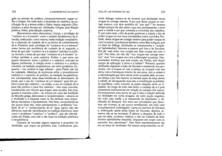 •
214 A HERMENtUTICA DO SUJEITO
gido no sentido do político, conseqüentemente, segue-se-
lhe o GÓrgias. Por outro lado, a dimensão do catártico, da pu-
rificação de si, e temos então o Fédon. Assim, segundo Olim-
piodoro, a série deveria ser: Alcibíades; Górgias, pela filiação
política; Fédon, pela filiação catártica. '
[Retomemos estes elementos.] Inicial o privilégio do
conhece-te a ti mesmo como o próprio fundamento da fi-
losofia, realizando, como vemos, nesta tradição neoplatôni-
ca, a absorção do cuidado de si na forma do conhecimento
de si. Primeiro, pois: privilégio do conhece-te a ti mesmo
como forma por excelência do cuidado de si; segundo, o
tema de que esteconhece-te a ti mesmo introduz à políti-
ca; terceiro, o tema de que esteconhece-te a ti mesmo in-
troduz também a uma catártica. Enfim, o que seria um
quarto elemento: entre o político e o catártico, colocam-se
alguns problemas. A relação entre o catártico e o político
constitui, na tradição neoplatônica, em certo problema. En-
quanto - vou mostrá-lo logo adiante - para Platão não há,
na realidade, diferença de economia entre o procedimento
catártico e o caminho do político, na tradição neoplatônica,
em contrapartida, estas duas tendências se dissociaram, de
modo que o uso do conhece-te a ti mesmo para fim po-
lítico e para fim catártico - ou então, o uso do cuidado de si
para fim político e para fim catártico - não mais coincide,
constituindo um vínculo que requer uma escolha. Isto pois,
quanto à maneira como - ao menos em uma das tradições
da filosofia grega, platonismo e neoplatonismo - situava-se
o Alcibíades e a maneira como se lhe atribuía uma impor-
tância iniciadora e fundamental. Pois bem, reconsideremos
um pouco tudo isto, mais precisamente, o problema 1/ cui-
dado de si e conhecimento de si (que, repito, não são
idênticos, mas são identificados na tradição platônica), bem
como o problemacatártico e político, que são identifi-
cados em Platão, mas não o são mais na tradição platônica
e neoplatônica.
Gostaria de recordar alguns aspectos a propósito do
Alcibíades, que expus na primeira aula. Lembramos que,
j
AULA DE 3 DE FEVEREIRO DE 1982 215
neste diálogo, tratava-se de mostrar que Alcibíades devia
ocupar-se consigo mesmo. E por que devia oC'l:l-par-se con-
sigo mesmo, nos dois sentidos do por quê? Ao mesmo
tempo porque ele não sabia o que era, precisamente, o bem
para a cidade e. em que consistia a concórdia dos cidadãos.
E, por outro lado, a fim de poder governar a cidade, a fim de
poder ocupar-se com seus concidadãos como convinha. Por-
tanto, devia ocupar-se consigo mesmo para poder ocupar-se
com os outros. Lembramos também, como lhes indiquei, que
no final do diálogo, Alcibíades se comprometia a ocupar-
se(epimélesthai). Retoma a palavra que fora a de Sócrates.
Diz ele: está certo, vou ocupar-me. Mas ocupar-me com o
quê? Pois bem, ele não diz vou ocupar-me comigo mes-
mo, mas vou ocupar-me com a dikaiosyne (a justiça). Des-
necessário lembrar que esta noção, em Platão, tem duplo
campo de aplicação: a alma e a cidadelO
• Portanto, quando
Alcibíades seguindo a lição de Sócrates e mantendo sua pro-
messa, vier a ocupar-se com a justiça, se ocupará com sua
alma, com a hierarquia interior de sua alma, com a ordem e
a subordinação que deve reinar entre as partes dela; ao mes-
mo tempo e por isto mesmo, se tornará capaz de estar atento
à cidade, de salvaguardar suas leis, a constituição (a politeía),
de equilibrar, como convém, as justas relações entre os ci-
dadãos. Ao longo de todo este texto, o cuidado de si é pois
claramente instrumental em relação ao cuidado dos outros.
Encontraremos uma prova de que é esta a relação definida
no Alcibíades em outra imagem, de certo modo negativa,
em todo caso tardia e já esmaecida de Alcibíades: o Al-
cibíades do Banquete. Em meio aos convidados que discu-
tem, ele irrompe, já um pouco envelhecido, em todo caso
completamente embriagado. Canta os louvores de Sócrates
e, enfeitiçado ainda pelas lições de Sócrates, deplora, la-
menta não as ter escutado. E afirma: a despeito de tudo o
que me falta, continuo, todavia, a não ter cuidado de mim
mesmo (epimélesthai emautoil), enquanto me ocupo com os
assuntos dos ateniensesl1
Esta frase manifestamente faz
eco ao tema do Alcibíades. Ele estava comprometido, no AI-
I
1
 