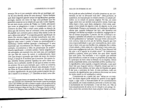 224 A HERMEN~UTICA DO SUJEITO
ameaça. Dir-se-á, por exemplo: salvar de um naufrágio, sal-
var de uma derrota, salvar de uma doença*. Sózein também
quer dizer (segundo grande campo de significações): guardar,
proteger, manter em tomo de algo uma proteção que lhe
permitirá conservar-se no estado em que está. A este respeito,
há um texto muito curioso de Platão, no Crátilo, afirmando
que entre os pitagóricos o corpo é considerado como um
contorno da alma. Não o corpo como prisão ou túmulo da
alma que ele encerra, mas ao contrário como um pedbolon
tês psykhês (um contorno para a alma) hína sózetai (a fim de
que a alma seja salva). É a segunda grande significação do
sózein. Em terceiro lugar, em sentido semelhante mas niti-
damente mais moral, sózein quer dizer: conservar, proteger
alguma coisa como o pudor, a honra ou eventualmente a
lembrança. Soteda mnémes (guardar a lembrança)!4 é uma
expressão que encontramos em Plutarco. Em Epicteto, por
exemplo, encontramos a idéia da preservação do pudor!5.
Quarta significação: o sentido jurídico. Salvar [alguém] por
um advogado, por exemplo (ou, em todo caso, por qualquer
um que fale em nome de outro), é, evidentemente, fazer
com que escape à acusação que sobre ele recai. Ao mesmo
tempo, é limpá-lo. É mostrar que é inocente. Em quinto lu-
gar, sózesthai (forma passiva) significa ser salvo neste mo-
mento, isto é, subsistir, manter-se tal qual se estava no esta-
do anterior. Dir-se-á, por exemplo, que o vinho se conserva,
mantém-se em seu estado de frescor, sem alteração. Ou en-
tão Díon de Prusa examina de que modo um tirano poderá
se salvar, significando: de que modo poderá manter seu po-
der e mantê-lo no tempo [...]!6 [Também se dirá:] uma cida-
li- O manuscrito fornece um exemplo em Plutarco: Não se deve des-
truir uma amizade com comiseração, mas recorrer a palavras mordazes
como a um remédio que salva e preserva aquilo a que se aplka (all'hos
pharmdko fô dáknonti khrêsthai s6zonti kai phyláttonti to therapeuómenon)
(Comment distinguer le fiateur de l'ami, 55c, in Plutarque, Oeuvres morales, t.
1-2, trad. fr.A. Philippon, Paris, Les Belles Lettres, 1989, parágrafo 11, p. 98).
1
AULA DE 3 DE FEVEREIRO DE 1982 225
de só pode ser salva (sothênai), só pode conservar-se, ser con-
servada, se não se afrouxam suas leis17
. Idéia portanto, se
quisermos, de manutenção no estado anterior, no estado pri-
mitivo ou no estado de pureza original. Por fim, em sexto
lugar, sózein tem um sentido mais positivo ainda. Sózein sig-
nifica fazer o bem, quer dizer, assegurar o bem-estar, asse-
gurar o bom estado de alguma coisa, de alguém ou de uma
coletividade. Plutarco, por exemplo, na Consolação aApolônio,
afirma que, quando sofremos um luto, não devemos nos
entregar, nos fechar na solidão e no silêncio, negligenciar to-
das as nossas ocupações. É preciso, diz ele, continuar a as-
segurar a epiméleia tou sómatos (os cuidados do corpo) e sote-
da tôn symbioúnton (a salvação dos que vivem convosco)!8;
com certeza, trata-se aí do pai de família, daquele que tem
uma responsabilidade e que, por conseqüência, deve conti-
nuar a fazer com que sua família viva, assegurar-lhe o status,
o bom estado, o bem-estar, etc. e não tomar o luto como pre-
texto para negligenciar tudo isto. Díon de Prusa (discurso 64)
diz que o rei é aquele ho tà pánta sózon!9 Se traduzirmos,
palavra a palavra, sózein por salvar, isto quer dizer: aquele
que tudo salva. Na realidade, o rei é aquele que estende
seus benefícios a todas as coisas e a propósito de todas elas.
É o princípio do bem-estar no Estado ou no Império. Temos
ainda a expressão latina, uma expressão politico-jurídica mui-
to significativa: salus augusta, a augusta salvação, o que quer
dizer não que Augusto salvou o Império, [mas] que ele é o
princípio do bem público, do bem-estar do Império em geral.
Eele, pois, o princípio do bem. Aí está, portanto, todo um
conjunto de significações que podemos encontrar em torno
do verbo sózein ou do substantivo soteda.
Compreende-se, a partir daí, quesalvar-se a si mes-
mo de modo algum pode reduzir-se, quanto à sua signifi-
cação, a algo como a dramaticidade de um acontecimento
que permite, em nossa existência, permutar a morte em vida,
a mortalidade em imortalidade, o mal em bem, etc. Não se
trata simplesmente de salvar-se em relação a um perigo. So-
teria, sózein têm sentidos bem mais amplos. Salvar a si mes-
i
'i
::111
II
;';'1
 