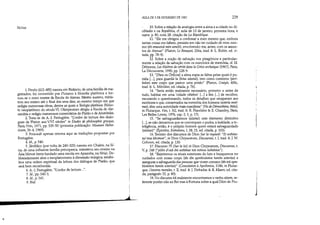 •
NOTAS
1. Proclo (412-485) nasceu em Bizâncio, de uma família de ma-
gistrados, foi convertido por Plutarco à filosofia platônica e tor-
nou-se o novo mestre da Escola de Atenas. Mestre austero, minis-
trou seu ensino até o final dos seus dias, ao mesmo tempo em que
redigia numerosas obras, dentre as quais a Teologia platônica. Filóso-
fo neoplatônico do século VI, Olimpiodoro dirigiu a Escola de Ale-
xandria e redigiu numerosos comentários de Platão e de Aristóteles.
2. Trata-se de A-J. Festugiére, 'Tordre de lecture des dialo-
gues de Platon aux VM siécles in Études de philosophie grecque,
Paris, Vrin, 1971, pp. 535-50 (primeira publicação: Museum Helve-
ticum, 26-4, 1969).
3. Foucault apenas retoma aqui as traduções propostas por
Festugiére.
4. Id., p. 540.
5. Jâmblico (por volta de 240-325) nasceu em Chalsis, na Sí-
ria, de uma influente família principesca, ministrou seu ensino na
Ásia Menor (teria fundado uma escola em Apaméia, na Síria). De-
liberadamente abre o neoplatonismo à dimensão teúrgica; estabe-
lece uma ordem espiritual da leitura dos diálogos de Platão, que
será bem reconhecida.
6. A-J. Festugiére, 'Tordre de lecture....
7. Id., pp. 540-1.
8. Id., p. 541.
9.lbid.
I
!
J
AULA DE 3 DE FEVEREIRO DE 1982 229
10. Sobre a relação de analogia entre a alma e a cidade no Al-
cibíades e na República, cf. aula de 13 de janeiro, prjmeira hora, e
supra, p. 80, nota 28: citação de La République.
11. Ele me obrigou a confessar a mim mesmo que, embora
tantas coisas me faltem, persisto em não ter cuidado de mim mes-
mo (éti emautoú mên amelô), envolvendo-me, antes, com os assun-
tos de Atenas (platon, Le Banquet, 216a, trad. Ir. L. Robin, ed. ci-
tada, pp. 78-9).
12. Sobre a noção de salvação nos pitagóricos e particular-
mente a relação da salvação com os exercícios de memória, cf. M.
Détienne, Les Maftres de vérité dans la Crece archaique (1967), Paris,
La Découverte, 1990, pp. 128-9.
13. [Para os Órficos] a alma expia as faltas pelas quais é pu-
nida [...], para guardá-la (hina sózeta,), tem como contorno (perí-
bolon) este corpo que parece uma prisão (platon, Cratyle, 400c,
trad. Ir. L. Méridier, ed. citada, p. 76).
14. Seria então realmente necessário, primeiro e antes de
tudo, habitar em uma 'cidade célebre' [...] a fim [...] de recolher,
escutando e questionando, todos os detalhes que escaparam aos
escritores e que, conseIVados na memória dos homens (soteria mné-
mes), têm uma autoridade mais manifesta (Vie de Démsothene, 846d,
in Plutarque, Vies, t. XII, trad. Ir. R. Flaceliére  E. Chambzy, Paris,
Les Belles Letres, 1976, capo 2, 1, p. 17).
15. Se salvaguardarmos (sózetai) este elemento distintivo
[...L se não deixarmos que se corrompam o pudor, a lealdade, a in-
teligência, então, é o próprio homem quem estará salvaguardado
(sózeta,) (Épictéte, Entretiens, I, 28, 21, ed. citada, p. 103).
16. Terceiro dos discursos de Díon Sur la royauté: /lEi sothése-
taí tina khrónon, in Dion Chrysostom, Discourses, t. 1, trad. fr. J. W.
Cohoon, ed. citada, p. 130.
17. Discurso 75 (Sur la lO!) in Dion Chrysostom, Discourses, t.
V, p. 248 (pólin d'ouk eni sothenai toú nómou luthentos).
18. Rejeitemos os sinais exteriores do luto e busquemos ter
cuidados com nosso corpo (tés tôn symbioúnton hemfn soterias) e
assegurar a salvaguarda das pessoas que vivem conosco (tês toú sym-
bioúnton hemfn soterías) (Consolation à Apollonios, 118b, in Plutar-
que, Oeuvres morales, t. lI, trad. Ir. J. Delradas  R. Klaerr, ed. cita-
da, parágrafo 32, p. 80).
19. No discurso 64 realmente encontramos o verbo sózein, re-
ferente porém não ao Rei mas àFortuna sobre a qual Díon de Pru-
j
 