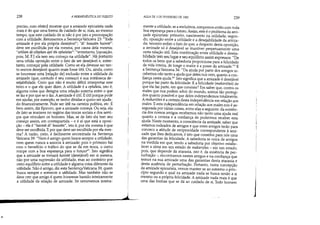 •
238 A HERMENfUTICA DO SUJWO
preciso, com efeito] mostrar que a amizade epicurista nada
mais é do que uma fanna de cuidado de si, mas, ao mesmo
tempo, que este cuidado de si não é por isto a preocupação
com a utilidade. Retomemos a SentençaVaticana 23: Toda
amizade é por ela própria desejável; di' heautbz haireté:
deve ser escolhida por ela mesma, por causa dela mesma;
arkhbz de ez1ephen apà tês apheleías: entretanto, [oposição,
pois; M. F.] ela tem seu começo na utilidade. Há portanto
uma nítida oposição entre o fato de ser desejável e, entre-
tanto, começar pela utilidade. Como se ela devesse ser tan-
to menos desejável quanto mais fosse útil. Ou, ainda, como
se houvesse uma [relação de] exclusão entre a utilidade da
amizade (que, contudo é seu começo) e sua intrinseca de-
sejabilidade. Creio que não é muito difícil interpretar este
texto e o que ele quer dizer. A utilidade é a ophéleia, isto é,
alguma coisa que designa uma relação externa entre o que
se faz e por que se o faz. A amizade é útil. É útil porque pode
me ajudar, por exemplo, se tenho dívidas e quero ser ajuda-
do financeiramente. Pode ser útil na carreira política, etc. É
bem assim, diz Epicuro, que a amizade começa. Ou seja, ela
de fato se inscreve no regime das trocas sociais e dos servi-
ços que vinculam os homens. Mas, se de fato ela tem seu
começo assim, em contrapartida - e é aí que está a oposi-
ção - ela é hairete di' heautén, isto é, por ela mesma é que
deve ser escolhida. E por que deve ser escolhida por ela mes-
ma? A razão, creio, é facilmente encontrada na Sentença
Vaticana 39: Nem é amigo quem busca sempre a utilidade,
nem quem nunca a associa à amizade; pois o primeiro faz
com o benefício o tráfíco do que se dá em troca, o outro
rompe com a boa esperança para o futuro6
. Isto significa
que a amizade se tornará haireté (desejável) em si mesma,
não por uma supressão da utilidade, mas ao contrário por
certo equilíbrio entre a utilidade e alguma coisa diferente da
utilidade. Não é amigo, diz esta SentençaVaticana 39, quem
busca sempre e somente a utilidade. Mas também não se
deve crer que amigo é quem houvesse banido inteiramente
a utilidade da relação de amizade. Se removemos inteira-
J
AULA DE 3 DE FEVEREIRO DE ]982 239
mente a utilidade, se a excluímos, rompemos então com toda
boa esperança para o futuro. Assim, este é o problema da ami-
zade epicurista: primeiro, nascimento na utilidade; segun-
do, oposição entre a utilidade e a desejabilidade da amiza-
de; terceiro enfim o fato de que, a despeito desta oposição,
a amizade só é desejável se mantiver perpetuamente uma
certa relação útil. Esta combinação entre utilidade e deseja-
bilidade tem seu lugar e seu equilíbrio assim expressos: De
todos os bens que a sabedoria proporciona para a felicidade
da vida inteira, de longe o maior é a posse da amizade.? E
a SentençaVaticana 34: Da ajuda por parte dos amigos re-
cebemos não tanto a ajuda que deles nos vem, quanto a COn-
fiança nesta ajuda.''' Isto significa que a amizade é desejável
porque faz parte da felicidade. E a felicidade (makariótes) de
que ela faz parte, em que consiste? Em saber que, contra os
males que nos podem advir do mundo, somos tão protegi-
dos quanto possível e que deles independemos totalmente.
A makariótes é a certeza desta independência em relação aos
males. E esta independência em relação aos males nos é as-
segurada por várias coisas, entre elas a seguinte: da existên-
cia dos nossos amigos recebemos não tanto uma ajuda real
quanto a certeza e a confiança de podermos receber esta
ajuda. Neste momento, a consciência da amizade, saber que
estamos rodeados de amigos e que estes amigos terão para
conosco a atitude de reciprocidade correspondente à ami-
zade que lhes dedicamos, é isto que constitui para nós uma
das garantias da felicidade. A sabedoria se cerca de amigos
na medida em que, tendo a sabedoria por objetivo estabe-
lecer a alma em um estado de makariótes - em um estado,
pois, que depende da ataraxia, isto é, da ausência de per-
turbação -, encontramos nestes amigos e na confiança que
temos na sua amizade uma das garantias desta ataraxia e
desta ausência de perturbação. Portanto, nesta concepção
da amizade epicurista, vemos manter-se ao extremo o prin-
cípio segundo o qual na amizade nada se busca senão a si
mesmo ou a própria felicidade. A amizade nada mais é que
uma das formas que se dá ao cuidado de si. Todo homem
I
1
 