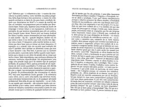 i
:: ,
246 A HERMENtUTICA DO SUJEITO
cia. Sabemos que - e voltaremos a isto - o exame de cons-
ciência na prática estóica, como também na prática pitagó-
rica, tinha duas formas e dois momentos: o exame da noite,
quando arrolamos os fatos do dia para fazer a medição da-
quilo que deveríamos ter feito22
; e o exame da manhã, em
que, ao contrário, nos preparamos para as tarefas que deve-
remOs fazer. Neste caso, fazemos uma revisão do modo de
empregar o tempo futuro e nos equipamos, reativamos os
princípios de que teremos necessidade para pôr em prática,
para cumprir nosso dever. Temos pois um exame matinal
em Marco Aurélio, exame interessante por suas afirmações.
A cada manhã - diz ele - quando desperto, lembro-me do
que tenho a fazer. E me lembro que todo mundo tem algu-
ma coisa a fazer. O dançarino, pela manhã, lembra os exer-
cícios que deve fazer para se tomar um bom dançarino. O
sapateiro ou o artesão (não me recordo qual exemplo ele
usou) também deve lembrar as diferentes coisas que tem
a fazer durante o dia. Pois bem, é preciso que eu também
proceda assim, e proceda tanto melhor quanto mais impor-
tantes que a dança ou um ofício de artesão são as coisas que
tenho a fazer. Mais importância, mas nenhuma diferença de
natureza, nenhuma especificidade. Há simplesmente uma
carga, uma pesada carga que é do mesmo tipo de qualquer
profissão, de qualquer ofício, apenas acrescida de um suple-
mento de certo modo quantitativo. É então que, sem dúvida
pela primeira vez, vemos muito claramente aparecer a ques-
tão que, a seguir, nas monarquias européias e principalmen-
te quando da problematização das monarquias no século
XVI, terá uma importância muito grande: a da soberania
como ofício, isto é, como uma tarefa cuja estrutura moral,
cujos princípios fundamentais são os de qualquer atividade
profissional. Esta idéia de que ser imperador - ou ser chefe,
ou ser aquele que comanda - não somente impõe com cer-
teza deveres, já se o sabia, como também que estes deveres
devem ser tratados, cumpridos e executados a partir de uma
atitude moral que é a mesma de qualquer homem em rela-
l '.1
•
AULA DE 3 DE FEVEREIRO DE 1982 247
ção às tarefas que lhe são próprias, é uma idéia claramente
formulada por [MarcoAurélio]. O Império, o Principado, tor-
na-se ofício e profissão. E por quê? Muito simplesmente
porque o objetivo primeiro de Marco Aurélio, a finalidade
mesma de sua existência, o alvo em cuja direção deve sem-
pre fitar, não é ser imperador, é ser ele próprio. E é na me-
dida em que tiver cuidado de si, é na medida em que não
cessar de preocupar-se consigo, é então que, nesta preocu-
pação, encontrará todas as ocupações que lhe são próprias
como Imperador. Assim como o filósofo que, cuidando de
si, deve pensar em suas obrigações de filósofo - no ensino
a ministrar, na direção de consciência a exercer, etc. - ou as-
sim como o sapateiro que, cuidando de si, neste mesmo
cuidado, deve pensar naquilo que constitui sua tarefa de sa-
pateir0' assim o imperador, porque terá cuidado de si, en-
contrará e cumprirá tarefas, tarefas que só deverão ser cum-
pridas de modo imperativo na medida em que fazem parte
deste objetivo geral que não é outro senão ele mesmo por
ele mesmo. Livro VIII: Mantendo os olhos fixados em teu
labor, cumpre-o bem e, lembrando-te que é preciso ser um
homem de bem e aquilo que a natureza [do homem] exige,
faze-o, sem olhar para trás. Vejamos os elementos deste
importante texto. Primeiro: manter os olhos fixados no la-
bor. O Império, a soberania, não é privilégio. Não é conse-
qüência de um status. É tarefa, é trabalho, como outros. Se-
gundo: há que cumprir este labor, porém - e é nisto que ien-
contramos o que pode existir de particular, de único nesta
tarefa - ele é singular porque, no conjunto dos trabalhos,
profissões, etc., ofícios possíveis de se exercer, ocorre que o
Império pode ser exercido unicamente por um só. Portanto,
há que cumpri-lo, mas como cumpriríamos qualquer labor
com seus traços particulares. E, por fim, este cumprimento
dúarefa deve ser indexado, orientado em relação a alguma
coisa [de que] se lembre sempre. Que coisa é esta de que se
[lembra] sempre? De que é preciso ser bom imperador?
Não. De que se deve salvar a humanidade? Não. De que se é
devotado ao bem público? Não. É preciso lembrar-se sem-
 