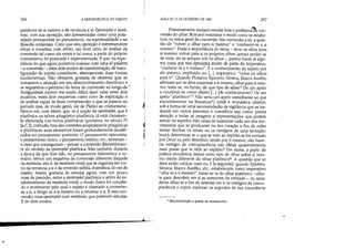 •
266 A HERMEN~UTICA DO SUJEITO
periência de si mesmo e de renúncia a si. Epistraphé e metá-
noia, com sua oposição, são apresentadas corno uma pola-
ridade permanente no pensamento, na espiritualidade e na
filosofia oddentais. Creio que esta oposição é extremamente
eficaz e constitui, com efeito, um bom crivo de análise da
conversão tal como ela existe e tal como, a partir do próprio
cristianismo, foi praticada e experimentada. E que, na expe-
riência do que agora podemos nomear com uma só palavra
- a conversão -, estes dois modos de transformação, de trans-
figuração do sujeito constituem, efetivamente, duas formas
fundamentais. Não obstante, gostaria de observar que, se
tomarmos a situação em seu desenvolvimento diacrônico e
se seguirmos o percurso do tema da conversão ao longo-da-'
Antiguidade, parece-me muito difícil fazer valer estes dois
modelos, estes dois esquemas como crivo de explicação e
de análise capaz de fazer compreender o que se passou no
periodo que, de modo geral, vai de Platão ao cristianismo.
Parece-me, com efeito, que, se ,a noção de epistrophé, que é
platônica ou talvez pitagórico-platônica, já está claramen-
te elaborada nos textos platônicos (portanto, no século IV
[a.c.]), contudo, fora das correntes propriamente pitagóricas
e platônicas, seus elementos foram profundamente modifi-
cados no pensamento posterior. O pensamento epicurista,
o pensamento cínico, o pensamento estóico, etc., tentaram -
e creio que conseguiram - pensar a conversão diferentemen-
te do modelo da epistrophé platônica. Mas também, durante
a época de que lhes falo, no pensamento helenístico e ro-
mano, temos um esquema da conversão diferente daquele
da metánoia, isto é, da metánoia cristã que se organiza em tor-
no da renúncia a si e da reversão súbita, dramática, do ser do
sujeito. Assim, gostaria de estudar agora, com um pouco
mais de precisão, entre a epistrophé platônica e antes do es-
tabelecimento da metánoia cristã, o modo c'omo foi concebi-
do o movimento pelo qual o sujeito é chamado a converter-
se a si, a dirigir-se a si mesmo ou a retomar a si. Éesta con-
versão, nem epistrophé nem metánoia, que pretendo estudar.
E de dois modos.
I
~I
,
I
..I
AULA DE 10 DE FEVEREIRO DE 1982 267
Primeiramente, tentarei estudar hoje o problema~ con-
versão do olhar. Buscarei examinar o modo como se estabe-
lece, no tema geral tia conversão (da conversão a si), a ques-
tão de volver o olhar para si mesmo e conhecer-se a si
mesmo. Dada a importância do tema - deve-se olhar para
si mesmo, volver para si os próprios olhos, jamais perder-se
de vista, ter-se sempre sob os olhos -, parece haver aí algu-
ma coisa que nos aproxima muito de perto do imperativo:
conhece-te a ti mesmo. É o conhecimento do sujeito por
ele mesmo, implicado no [...] imperativo: volve os olhos
para ti. Quando Plutarco, Epicteto, Sêneca, Marco Aurélio
afinnam que se deve examinar a si mesmo, olhar para si mes-
mo, trata-se, no fundo, de que tipo de saber? De um apelo
a constituir-se como objeto [...] [de conhecimento? De um
apelo platônico? Não seria um apelo semelhante ao que
encontraremos na literatura*J cristã e monástica ulterior,
sob a forma de uma recomendação de vigilância que se tra-
duzirá em certos preceitos e conselhos tais corno: presta
atenção a todas as imagens e representações que podem
entrar no espírito; rlão cessa de examinar cada um dos mo-
vimentos que se produzem no teu coração a fim de neles
tentar decifrar os sinais ou os vestígios de uma tentação;
busca determinar se o que te vem ao espírito te foi enviado
por Deus ou pelo demônio, senão por ti mesmo; não have-
ria vestígio de corlcupiscência nas idéias aparentemente
mais puras que te vêm ao espírito? Em suma, a partir da
prática monástica, temos certo tipo de olhar sobre si mes-
mo muito diferente do olhar platônico41 . A questão que se
deve então colocar, creio eu, é [a seguinte]: quando Epicteto,
Sêneca, Marco Aurélio, etc., estabelecem como imperativo
olha-te a ti mesmo, tratar-se-ia do olhar platônico - olha-
te para descobrir em ti as sementes da verdade - ou seria:
deves olhar-te a fim de detectar em ti os vestígios da concu-
piscência e expor, explorar os segredos de tua consciência
... Reconstituição a partir do manuscrito.
 
