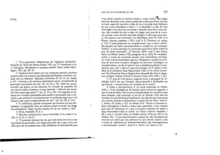 •
NOTAS
1. Une expression hellénistique de l'agitation spirituelle,
Annuaire de /'ÉeoIe des Hautes Études, 1951, pp. 3-7 (retomado in A.
-J. Festugiêre, Hennétisme et mystique paienne, Paris, Aubier-Mon-
taigne, 1967, pp. 251-5).
2. Nenhum bom hábito em vós, nenhuma atenção, nenhum
retomo sobre vós mesmos (out'epistrophe eph'hautón) e nenhum cui-
dado em vos observar (Épictéte, Entretiens, IlI, 16, 15, ed. citada,
p. 37); retornai a vós mesmos (epistrépsate autOlJ, compreendei as
prenoções que trazeis em vós (id., 22,39, p. 75); dize-me, quem,
ouvindo tua leitura ou teu discurso, foi tomado de angústia, fez
um retorno sobre si mesmo ou saiu dizendo: 'o filósofo me tocou;
não devo mais agir assim'? (id., 23, 37, p. 93); em seguida, se en-
trares em ti mesmo (epistréphes katà sautón) e procurares qual o do-
mínio a que pertence o acontecimento, te lembrarás logo que é 'ao
domínio das coisas independentes de nós' (id., 24, 106,p. 110).
3. E, sobretudo, quando censurares um homem por sua des-
lealdade ou ingratidão, faze um retorno sobre ti mesmo (eis heal-
ton epistréphou) (Marc Auréle, Pensées, IX, 42, ed. citada, p. 108).
4. Plotin, Ennéades, N, 4, 2.
5. Para este compromisso com a conversão, cf. as cartas a Lu-
cUio 11, 8; 53, 11; 94, 67.
6. O presente discurso faz ver que toda alma tem em si esta
faculdade de apreender e um órgão para este uso, e que, como um
olho que não se pudesse fazer virar (stréphein) da obscuridade para
,.
....
AULA DE 10 DE FEVEREIRO DE 1982 275
a luz senão virando ao mesmo tempo o corpo inteiro~ste órgão
deve ser desviado com a alma inteira das coisas perecíveis, até que
se tome capaz de suportar a visão do ser e da parte mais brilhante
do ser, a que chamamos o bem [...J. A educação é a arte de virar
este órgão e de, para isto, encontrar o método mais fácil e mais efi-
caz; não consiste em pôr a visão no órgão, pois que ele já a pos-
sui; porém, como ele não está bem dirigido e olha para outra par-
te, ela realiza a sua conversão (La République, livroVII, 518c-d, in
Platon, Oeuvres eompIétes, t. VII-1, trad. fr. E. ChambI)', ed. citada,
p. 151). É principalmente no neoplatonismo que o termo epistro-
phé assume um valor conceitual direto e central [cf., por exemplo,
Porfírio: a única salvação é a conversão para Deus (móne sotería he
pros ton theon epistrophe) (A Mareella, 289N, trad. E. des Places,
Paris, Les BeUes Lettres, 1982, parágrafo 24, p. 120)]. No neoplato-
nismo, a noção de conversão assume uma importância ontológi-
ca, e não mais antropológica apenas. Ultrapassa o quadro da aven-
tura de uma alma e passa a designar um processo ontológico: no
neoplatonismo, um ser só assume sua consistência própria no mo-
vimento que o faz voltar-se para seu princípio. Q. P. Aubin, Le Pro-
bléme de la conversion, Paris, Beauchesne, 1963, e A. D. Nock, Conver-
sion: The OId and the New in Religionfrom AIexander the Great to Augus-
tine ofHippo, Oxford, Oxford University Press, 1933 (1961,2. ed.).
7. Cf. aula de 6 de janeiro, segunda hora: a passagem do Al-
cibíades (127e) em que Sócrates, demonstrando a Alcibíades sua
ignorância, o compromete a ter cuidado de si mesmo.
8. Sobre a reminiscência, cf. os textos essenciais do Phedre,
249b-c: Uma inteligência de homem deve exercer-se segundo o
que se chama Idéia, indo de uma multiplicidade de sensações para
uma unidade, cuja conjunção é um ato de reflexão. Ora, este ato
consiste em uma lembrança (anámnesis) dos objetos que nossa alma
viu outrora, quando acompanhava o passeio de um deus (trad. fr.
L. .Robin, ed. citada, p. 42); do Ménon, 81d: Sendo a natureza in-
teira homogênea e tendo a alma tudo aprendido, nada impede
que uma só lembrança (é o que os homens chamam de saber) a
faça reencontrar todas as outras (in Platon, Oeuvres completes, t.
IlI-2, trad. A. Croiset, Paris, Les BeUes Lettres, 1923, pp. 250-1); do
Phédon, 75e: O que denominamos 'instruir-se' não consistiria em
retomar um saber que nos pertence? E, sem dúvida, dando a isto
o nome de 'relembrar-se' (anamimnéskesthai), não empregaóamos
a denominação correta? (trad. fr. L. Robin, ed. citada, p. 31).
-'
 