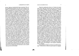 6 A HERMENtUTICA DO SUJEITO
deuses. Algumas interpretações foram propostas. Há a ve-
lha interpretação de Roscher, de 1901, em um artigo do Phi-
lologus", no qual lembra que, afinal, todos os preceitos dél-
ficas endereçavam-se aos que vinham consultar o deus e
deviam ser lidos como espécies de regras, recomendações
rituais em relação ao próprio ato da consulta. Conhecemos
os três preceitos. O medbz ágan ("nada em demasia"), de
modo algum, segundo Roscher, pretendia designar ou for-
mular um princípio geral de ética e de medida para a con-
duta humana. Medbz ágan ("nada em demasia") quer dizer:
tu que vens consultar não coloques questões demais, não
coloques senão questões úteis, reduzi ao necessário as ques-
tões que queres colocar. O segundo preceito, sobre os engye
(as cauções)", significa exatamente o seguinte: quando vens
consultar os deuses, não faças promessas, não te compro-
metas com coisas ou compromissos que não poderás honrar.
Quanto ao gnôthi seautón, sempre segundo Roscher, signifi-
ca: no momento em que vens colocar questões ao oráculo,
examina bem em ti mesmo as questões que tens a colocar,
que queres colocar; e, posto que deves reduzir ao máximo o
número delas e não as colocar em demasia, cuida de ver em
ti mesmo o que tens precisão de saber. Interpretação bem
mais recente que esta é a de Defradas, de 1954, em um li-
vro sobre Os temas da propaganda délfica13
• Defradas propõe
outra interpretação, mas que, também ela, mostra, sugere
que o gnôthi seautón de modo algum é um princípio de co-
nhecimento de si. Segundo Defradas, estes três preceitos dél-
ficas seriam imperativos gerais de prudência: "nada em de-
masia" nas demandas, nas esperanças, nenhum excesso
também na maneira de conduzir-se; quanto às /I cauções",
tratava-se de um preceito que prevenia os consulentes con-
tra os riscos de generosidade excessiva; €, quanto ao 11 conhe-
ce-te a ti mesmo", seria o princípio [segundo o qual] é pre-
ciso continuamente lembrar-se de que, afinal, é-se somente
um mortal e não um deus, devendo-se, pois, não contar de-
mais com sua própria força nem afrontar-se com as potên-
cias que são as da divindade.
..
AULA DE 6 DE JANEIRO DE 1982 7
Passemos rapidamente sobre isto. Gostaria de insistir
sobre outra coisa que conceme bem mais ao assunto que
me preocupa. Qualquer que seja, efetivamente, o sentido
dado e atribuído no culto de Apolo ao preceito délfico "co-
nhece-te a ti mesmo", é fato, parece-me, que, quan-doeste
preceito délfico, o gnôthi seautón, aparece na filosofia, no pen-
samento filosófico, aparece, como sabemos, em tomo do
personagem de Sócrates. Xenofonte o atesta nos Memorá-
veis14 e Platão em alguns textos sobre os quais será preciso
retomar. Ora, quando surge este preceito délfico (gnôthi seau-
tón), ele está, algumas vezes e de maneira muito significati-
va, acoplado, atrelado ao princípio do "cuida de ti mesmo"
(epime/ou heautou). Eu disse"acoplado", "atrelado". Na ver-
dade, não se trata totalmente de um acoplamento. Em alguns
textos, aos quais teremos ocasião de retornar, é bem mais
como uma espécie de subordinação relativamente ao pre-
ceito do cuidado de si que se formula a regra"conhece-te
a ti mesmo". O gnôthi seautón (Uconhece-te a ti mesmo")
aparece, de maneira bastante clara e, mais uma vez, em al-
guns textos significativos, no quadro mais geral da epiméleia
heautou (cuidado de si mesmo), como uma das formas, uma
das conseqüências, uma espécie de aplicação concreta, pre-
cisa e particular, da regra geral: é preciso que te ocupes con-
tigo mesmo, que não te e~queças de ti mesmo, que tenhas
cuidados contigo mesmo. Eneste âmbito, como que no limi-
te deste cuidado, que aparece e se formula a regra"conhe-
ce-te a ti mesmo", De todo modo, não se deve esquecer que
no texto de Platão, A apologia de Sócrates, sem dúvida dema-
siado conhecido mas sempre fundamental, Sócrates apre-
senta-se como aquele que, essencialmente, fundamental e
originariamente, tem por função, oficio e encargo incitar os
outros a se ocuparem consigo mesmos, a terem cuidados
consigo e a não descurarem de si. Com efeito, há na Apolo-
gia três trechos, três passagens a este respeito, totalmente
claras e explícitas.
Uma primeira passagem encontra-se em 29d da Apo-
logial5
. Defendendo-se, fazendo aquela espécie de alegação
 
