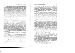 •
276 A HERMENtUTlCA DO SUJEITO
9. O tema do corpo-túmulo, em Platão, apresenta-se de inÍ-
cio como um jogo de palavras entre sôma (corpo) e sêma (túmulo
e signo). Encontramo-lo no Cratyle, 400c; Gorgias, 493a: Um dia,
ouvi de um sábio homem que nossa vida presente é uma morte,
que nosso corpo é um túmulo (in PlatoTI, Oeuvres completes, t.1II-2,
trad. fr. A. Croiset ed. citada, pp. 174-5); Phédre, 250c: Éramos pu-
ros e não trazíamos a marca deste sepulcro que, sob o nome de
corpo, atualmente nos acompanha (trad. Ir. L. Robin, ed. citada, p.
44). Sobre este tema, podemos nos referir a P. Courcelle, Tradition
platonicienne etTradition chrétienne du corps-prison, Revue des
études latines, 1965, pp. 406-43, e Le Corps-tombeau, Revue des étu-
des anciennes, 68, 1966, pp. 101-22.
10. Esta distinção é capital em Epicteto, constituindo para ele
o ponto nevrálgico, a bússola absoluta. Cf. Manuel e Entretiens,
principalmente I, 1 e m, 8.
11. É no curso do ano de 1980 (aulas de 13, 20 e 27 de feve-
reiro) que Foucault analisa o tema da paenitentia (tradução latina
de metánoia), tomando como ponto essencial de referência o De pae-
nitentia de Tertuliano (por volta de 155-225). Trata-se, neste curso,
de opor a conversão cristã à conversão platônica, mostrando
como, enquanto em Platão a conversão permitia, em um mesmo
movimento, conhecer a Verdade e a verdade da alma que é origi-
nariamente ligada à primeira,Tertuliano opera, na penitência, uma
dissociação entre o acesso a umaVerdade instituída (a fé) e a bus-
ca de uma verdade obscura da alma, a ser liberada (confissão).
12. Cf. Le Souci de sai, op. cit., p. 82. [O cuidado de si, op. cit., pp.
69-70. (N. dos T.)]
13. Cf. Épictete, Entretiens, m, 22, 39; I, 4, 18; m, 16, 15; m, 23,
37; m, 24, 106.
14. Cf. na aula de 17 de fevereiro, segunda hora, a análise do
prefácio ao livro III das Questões naturais de Sêneca (a propósito da
escravidão de si - servitus sui - da qual há que libertar-se).
15. Lucílio, sinto que melhoro; mas isto diz pouco: uma me-
tamorfose se opera em mim (intellego, Lucili, non ernendari me tan-
tum sed transfigurari) (Sénêque, Lettres à Lucilius, t. I, livro I, carta
6,1, ed. citada, p. 16). ,
16. Ah! Gostaria de comunicar-te os efeitos de uma trans-
formação tão súbita (tam subitam mutationern mei) (id., carta 6, 2,
p.l7).
'-
'
AULA DE 10 DE FEVEREIRO DE 1982 277
~
17. Se não possuirdes ainda estas disposições [declarar às
coisas que não dependem de mim que elas nada são para mim],
fugi de vossos antigos hábitos, fugi dos profanos, se quiserdes al-
gum dia começar a ser alguém (Epictete, Entretiens, m, 15, p. 57).
18. Para a análise deste texto, cf. aula de 17 de fevereiro, se-
gunda hora.
19. Meu caro Lucílio: reivindica tu mesmo teus direitos (vin-
dica te tibl) (Séneque, Lettres à Luci/ius, t. I, livro I, carta 1, 1, p. 3).
20. Apressa-te pois, meu caríssimo Lucílio. Pensa em como
deverias redobrar a velocidade se tivesses inimigos às tuas costas,
se suspeitasses da proximidade de uma cavalaria acossando fugi-
tivos. Estás assim: acossam-te. Avia-te! Escapa (adcelera et evade)
(id., carta 32, 3, p. 142).
21. Retirei-me tanto do mundo quanto dos afazeres deste
mundo (secessi non tantum ab hominibus, sed a rebus)(id., carta 8,2,
p.23).
22. Cf. a retomada desta gestualidade em Epicteto, para mos-
trar que a verdadeira liberação não é da ordem da libertação obje-
tiva, mas da renúncia aos desejos: Quando se fez o escravo girar
diante do pretor, nada se fez? [...] Aquele que foi objeto desta ce-
rimônia não se tornou livre? - Não mais que se não houvesse ele
adquirido a tranqüilidade da alma (Entretiens, 11, 1, 26-27, p. 8).
23. Eis uma sentença que nele [Epicuro] encontrei hoje:
'Faze-te escravo da filosofia e possuirás a verdadeira liberdade'.
Com efeito, a filosofia não protela quem a ela submeteu-se, quem
a ela entregou-se: a libertação vem de pronto (statim circumagitur).
Quem diz servidão filosófica diz precisamente liberdade (Sénê-
que, Lettres à Lucilius, t. I, livro I, carta 8, 7, p. 24).
24. Marc Aurele, Pensées,VII, 55 e VIII, 38.
25. Vasculha tua vida, perscruta em diversos sentidos e olha
em toda parte (excute te et varie scrntare et observa) (Sénêque, Let-
tres à Lucilius, t. I, livro lI;carta 16,2, p. 64); assim pois, examina-
te (obseroa te itaque) (id., carta 20, 3, p. 82).
26. Eu me examinarei desde logo e, seguindo uma das mais
salutares práticas, farei a revisão de meu dia. Por que somos tão
maus? É que ninguém dentre nós lança sobre a própria vida um
olhar retrospectivo (nemo vitam suam respieit) (Sénêque, Lettres à
Lucilius, t. m, livro X, carta 83, 2, p. 110).
27. Cf. aula de 20 de janeiro, primeira hora.
28. Cf. a mesma aula, supra, pp. 124-5, nota 10.
---'
 