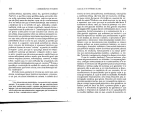 ~
•
308 A HERMENfUTICA DO SUJEITO
episódio estóico, epicurista, cínico, etc., que tento analisar?
Pois bem, o que lhes expus na última aula, acerca dos cíni-
cos e dos epicuristas, tende a mostrar, creio eu, que as coi-
sas não [são] assim tão simples, e que não é o conhecimento
de si no sentido em que o entendemos hoje, nem mesmo é
a decifração de si no sentido em que a entendeu a espiri-
tualidade cristã, que se teriam constituído naquela época e
naquelas formas de prática de si. Gostaria agora de retomar
um pouco a este ponto no que concerne aos cínicos, aos
epicuristas, [mas] quereria voltar aos estóicos porquanto ne-
les encontro um problema importan'te, importante pelo me-
nos para mim, uma vez que está no cerne dos problemas que
pretenderia colocar e uma vez que, no fundo, a questão que
me coloco é a seguinte: como pôde constituir-se, através
deste conjunto de fenômenos e processos históricos que
podemos chamar de nossa cultura, a questão da verdade
do sujeito? Como, por que e a que preço, temos nos empe-
nhado em sustentar um discurso verdadeiro sobre o sujei-
to, sobre o sujeito que não somos, enquanto sujeito louco ou
sujeito delinqüente, sobre o sujeito que, de modo geral, nós
somos enquanto falamos, trabalhamos, vivemos, e enfim
sobre o sujeito que, no caso particular da sexualidade, nós
somos direta e individualmente para nós mesmos? É pois a
questão da constituição da verdade do sujeito sob estas três
grandes formas, que tentei colocar, com uma obstinação tal-
vez condenável*.
De todo modo, gostaria de retomar ao ponto que, sem
dúvida, constitui.um lance histórico importante: o momen-
to em que, na cultura helenística e romana, o cuidado de si
' Para fechar esta nota metodológica, o manuscrito traz a seguinte
precisão: Se a questão crítica é a de saber 'sob que condições gerais
pode haver verdade para o sujeito'I a questão que gostaria de colocar é a
se~te: !sob que transformações particulares e historicamente definí-
veis, o sujeito teve que submeter-se a si mesmo para que houvesse a in-
junção de dizer a verdade sobre o sujeito?'
o
L
AUlA DE 17 DE FEVEREIRO DE 1982 309
tornou-se uma arte autônoma, autofinalizada, valorizando
a existência inteira, não teria sido um momento privilegia-
do para vermos formar-se e formular-se a questão da ver-
dade do sujeito? Perdoem-me, ainda uma vez, por ser lento
e repetitivo, mas creio que aqui as confusões são fáceis. E
tomaram-se fáceis, creio, por causa da presença e do pres-
tígio de dois grandes modelos, de dois grandes esquemas
de relação entre cuidado de si e conhecimento de si - ou, se
quisermos, [entre] conversão a si e conhecimento de si -,
dois grandes esquemas que acabaram por recobrir o que
havia de específico no modelo que, precisamente, eu gosta-
ria de analisar, ao abordar o cinismo, o epicurismo e, prin-
cipalmente, o estoicismo. Estes dois grandes modelos reco-
briram o que eu denominaria, para simplificar as coisas e
apenas atribuir um nome puramente histórico, um marco
cronológico, de modelo helenístico. Este modelo helenístico,
que pretendo analisar através dos textos epicuristas, cínicos,
estóicos, foi recoberto, historicamente e na cultura poste-
rior, por outros dois grandes modelos: o platônico e o cris-
tão. Pretendo, precisamente, destacá-lo destes outros dois.
O que é o modelo platônico? Como se lembram, nós o
vimos esquematicamente no Alcibíades. No esquema platô-
nico, a relação entre cuidado de si e conhecimento de si es-
tabelece-se em tomo de três grandes pontos fundamen!ais.
Primeiro, é preciso cuidar de si porque se é ignorante. E-se
ignorante, não se sabe que se o é, mas finalmente se desco-
bre (precisamente na seqüência de um encontro, de um
acontecimento, de uma questão) que se ignora e que se ig-
nora que se ignora. É o que se passa no Alcibíades.Alcibíades
era ignorante relativamente a seus rivais. Descobre, pela in-
terrogação socrática, que ignora. Descobre até mesmo que
ignorava sua ignorância e que, por conseqüência, deve ocu-
par-se consigo mesmo para responder a esta ignorância, ou
melhor, para pôr fim a ela. Este, o primeiro ponto: a igno-
rância e a descoberta da ignorância da ignorância é. que
suscitam o imperativo do cuidado de si. O segundo ponto
no modelo platônico está em que, a partir do momento em
~
 