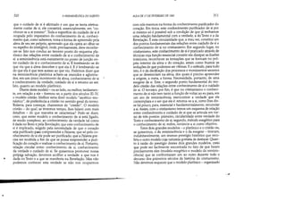 ~
•
310 A HERMENfuTICA DO SUJEITO
que o cuidado de si é afirmado e em que se tenta efetiva-
mente cuidar de si, ele consistirá, essencialmente, em /I co-
nhecer-se a si mesmo. Toda a superfície do cuidado de si é
ocupada pelo imperativo do conhecimento de si, conheci-
mento que, como sabemos, toma a forma de apreensão pela
alma de seu ser próprio, apreensão que ela opera ao olhar-se
no espelho do inteligível, onde, precisamente, deve reconhe-
cer-se. Isto nos conduz ao terceiro ponto do esquema pla-
tônico das relações entre cuidado de si e conhecimento de
si: a reminiscência está exatamente no pçmto de junção en-
tre cuidado de si e conhecimento de si. E lembrando-se do
que viu que a alma descobre o que ela é. E é lembrando-se
do que ela é que tem acesso ao que viu. Podemos dizer que
na reminiscência platônica acham-se reunidos e aglutina-
dos, em um único movimento da alma, conhecimento de si ;'.
e conhecimento da verdade, cuidado de si e retomo ao ser.
Isto, quanto ao modelo platônico.
Diante deste modelo - ou ao lado, ou melhor, tardiamen-
te, em relação a ele - formou-se, a partir dos séculos III-IV,
o modelo cristão. Melhor seria dizer modelo ascético-mo-
nástico, de preferência a cristão no sentido geral do termo.
Todavia, para começar, chamemos de cristão. O modelo
cristão - do qual, se tivermos tempo, lhes falarei com mais
detalhes - de que maneira se caracteriza? Pode-se dizer,
creio, que neste modelo o conhecimento de si está ligado,
de modo complexo, ao conhecimento da verdade tal como
é dada no Texto e pela Revelação; que este conhecimento de
si é implicado, exigido pela necessidade de que o coração
seja purificado paca compreender a Palavra; que só pelo co-
nhecimento de si ele pode ser purificado; que a Palavra pre-
cisa ser recebida a fim de que se possa empreender a puri-
ficação do coração e realizar o conhecimento de si. Portanto,
relação circular entre: conhecimento de si, conhecimento
da verdade e cuidado de si. Se quisermos promover nossa
próprii' salvação, devemos acolher a verdade: a que nos é
dada no Texto e a que se manifesta na Revelação. Mas não
podemos conhecer esta verdade se não nos 'ocuparmos
AULA DE 17 DE FEVEREIRO DE 1982 311
com nós mesmos na forma do conhecimento purificador do
coração. Em troca, este conhecimento purificador de si por
si mesmo só é possível sob a condição de que já tenhamos
uma relação fundamental com a verdade, a do Texto e a da
Revelação. É esta circularidade que, a meu ver, constitui um
dos pontos fundamentais das relações entre cuidado de si e
conhecimento de si no cristianismo. Em segundo lugar, no
cristianismo, este conhecimento de si é praticado através de
técnicas cuja função essencial consiste em dissipar as ilusões
interiores, reconhecer as tentações que se formam no pró-
prio interior da alma e do coração, assim como frustrar as
seduções de que podemos ser vítimas. E o método, para tudo
isto, é O da decifração dos processos e movimentos secretos
que se desenrolam na alma, dos quais é preciso apreender
a origem, a meta, a forma. Necessidade, portanto, de uma
exegese de si. Este, o segundo ponto fundamental do mo-
delo cristão das relações entre conhecimento de si e cuidado
de si. O terceiro, por fim, é que no cristianismo o conheci-
mento de si não tem tanto a função de voltar ao eu para, em
um ato de reminiscência, reencontrar a verdade que ele
contemplara e o ser que ele é: retoma-se a si, como lhes dis-
se há pouco, para, essencial e fundamentalmente, renunciar
a si. Assim, com o cristianismo temos um esquema de relação
entre conhecimento e cuidado de si que se articula em tor-
no de três pontos: primeiro, circularidade entre verdade do
Texto e conhecimento de si; segundo, método exegético para
o conhecimento de si; enfim, renúncia a si como objetivo.
Estes dois grandes modelos - o platônico e o cristão ou,
se quisermos, o da reminiscência e o da exegese - tiveram,
indubitavelmente, um imenso prestígio histórico que reco-
briu o outro modelo cuja natureza gostaria de destacar. Quan-
to à razão do prestígio destes dois grandes modelos, creio
que pode ser facilmente encontrada no fato de que foram
precisamente eles (modelo exegético e modelo da reminis-
cência) que se confrontaram um ao outro durante todo o
decurso dos primeiros séculos da história do cristianismo.
Não devemos esquecer que o modelo platônico - organizado
---'
 