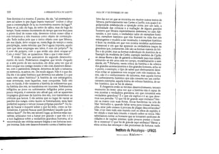 320 A HERMEN~UTlCA DO SUJEITO
Este domínio é si mesmo. É preciso, diz ele, ad eontemplatio-
nem sui saltem in ipso fugae impetu respiciati (volver o olhar
para a contemplação de si, no movimento mesmo da fuga).
Trata-se aí, não da fuga, do retiro do sábio, mas da fuga do
-tempo. Neste mesmo movimento do tempo que nos leva para
o ponto final de nossa vida, devemos volver nosso olhar e
nos tomarmos a nós mesmos como objeto de contempla-
ção. Tudo indica pois que o único objeto com que Sêneca,
em sua idade, deve ocupar-se, nesta fuga do tempo e nesta
precipitação, nesta veloeitas que lhe é agora imposta, aquilo
com que deve empregar seu labor, é com ele próprio35
. Se
é com ele próprio, com o que então não deve ocupar-se?
Com presto? Sim, se quisermos. Mas o que é este resto?
E então que nos acercamos do segundo desenvolvi-
mento do texto. Poderíamos imaginar que tendo chegado
aí, a este ponto de seu raciocínio, ele diria: uma vez que só
devo ocupar-me comigo mesmo e não com domínios distan-
tes, com o patrimônio distante, deixemos de lado a natureza,
os meteoros, os astros, etc. De modo algum. Não é o que diz.
Diz ele: é do saber histórico que devemos nos afastar. E o que
narra este saber histórico? A história de reis estrangeiros,
suas aventuras, suas façanhas, suas conquistas. Tudo isto
que, no fundo, é tão-somente a história de sofrimentos que,
na história dos reis, se transforma em louvores. Sofrimentos
infligidos ao povo ou sofrimentos infligidos pelos povos,
pouco importa, é somente isto afinal que, sob as aparentes
roupagens gloriosas da história dos reis, nos transmitem as
crônicas que lemos. E ele estima que no lugar de narrar as
paixões dos outr,os, como fazem os historiadores, seria bem
preferível superar e vencer nossas próprias paixões36. No lu-
gar de buscar e inquerir sobre o que foi feito, como os his-
toriadores, é preciso buscar quid IfaciendumJ (aquilo que de-
vemos fazer)3? Por fim, em terceiro lugar, ao lermos estas nar-
rativas, arriscamo-nos a tomar por grande o que não o é e
a nos ilu,lirmos sobre a verdadeira grandeza humana, só a
~ encontrando em vitórias sempre frágeis e em fortunas sem-
pre incertas.Todo este desenvolvimento contra a história tam-
r
.-------------•
AULA DE 17 DE FEVEREIRO DE 1982 321
bém faz eco ao que se encontra em muitos outros textos de
Sêneca, particularmente nas Cartas a Luez1io, nos quais é re-
gularmente estabelecida a oposição entre, por um lado, a
prolixidade das crônicas e a exaltação de alguns grandes
homens que Sêneca especialmente detestava, no caso Ale-
xandre, e, por outro, o verdadeiro valor do exemplum histó-
rico, exemplum histórico que não buscará na vida dos reis
estrangeiros o modelo a ser mostrado; o exemplum histórico
é bom na medida em que nos mostra modelos autóctones
(romanos) e em que faz aparecer os verdadeiros traços da
grandeza que, justamente, não são as formas visíveis do bri-
lho e do poder, mas as formas individuais do domínio de si.
Exemplo da modéstia de Catão; exemplo também de Cipião
ao deixar Roma a fim de garantir a liberdade para sua cidade,
retirando-se em uma casa no campo, modestamente e sem
alarde, etc.38
Portanto, nesta crítica da história e da crônica
dos grandes acontecimentos e dos grandes homens, acha-se
o ponto, o exemplo, o tipo de saber que efetivamente deve-
mos evitar se quisermos nos ocupar com nós mesmos. As-
sim, não é o conhecimento da natureza, mas aquela forma
de conhecimento histórico que não consiste em um conhe-
cimento exemplar, aquela forma de crônica histórica, de sa-
ber histórico, que se há de afastar.
Echegamos então ao terceiro desenvolvimento, terceiro
momento do texto: uma vez que a história não é capaz de
nos mostrar a verdadeira grandeza, em que consistirá esta
verdadeira grandeza? É o que ele explica e é ao que deve-
mos nos prender. O que há de grande aqui embaixo?Ven-
ceI os mares com suas frotas, fincar bandeiras na orla do
Mar Vermelho e, quando faltar terra para nossas devasta-
ções' errar pelo oceano à procura de plagas desconhecidas?
Não: é ter visto todo este mundo com os olhos do espírito, é
ter obtido o mais belo triunfo, o triunfo sobre os VÍcios. Não
saberíamos contar os homens que se tornaram senhores de
cidades e de nações inteiras; quão poucos porém o foram
de si mesmos' O que há de grande aqui embaixo? Elevar a
alma acima das ameaças e das promessas da fortuna; nada
Instituto de Psicologia - UFRGS
- - - - Rihlitol'I
 