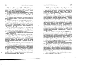 ~
326 A HERMENtUTlCA DO SUJEITO
9. Cf. aula de 26 de março de 1980 no College de France, que
estuda o esquema de subjetivação cristã no qual a produção da ver-
dade de si está ligada à renúncia a si mesmo: produzo a verdade
de mim mesmo somente para renunciar a mim.
10. Sobre o tema da vida como obra de arte (estética da existên-
cia), cf. aula de 17 de março, primeira hora e infra, p. 528, nota 14.
11. Cf. as declarações no mesmo sentido in Dits et Ecrits, N,
n. 326, p. 410.
12. Sobre uma análise do poder em termos estratégicos (em
oposição ao modelo jurídico), cf. Dits et Écrits, m, n. 169, p. 33, e n.
218, pp. 418-28.
13. Sobre a crítica de uma concepção jurídica do poder, cf. o
clássico texto de Foucault, em La Volonté de savoir, Paris, Gallimard,
1976, p. 177-211; Ilfaut défendre la société, Cours au College de Fran-
ce, 1975-1976, ed. s. dir. F. Ewald  A. Fontana, par M. Bertani 
A. Fontana, Paris, Gallimard/Seuil, 1997, passim; Dits et Écrits, N,
n. 304, p. 214, e n. 306, p. 241.
14. Para uma apresentação similar de sua obra (a figura do
louco na História da loucura, do delinqüente em Vigiar e punir),
rearticulada em tomo da noção de sujeito, cf. Dits et Écrits, IV, n.
295, p. 170; n. 306, p. 227; n. 345, p. 633; n. 349, p. 657.
15. Sobre os gnósticos, cf. aula de 6 de janeiro, primeira hora,
e supra, pp. 32-3, nota 49.
16. A propósit~ da retomada das passagens de Musonius Ru-
Ius no Pedagogo (11, 10) de Clemente de Alexandria, cf., por exem-
plo, a análise de Foucault em Le Souci de 5Oi, op. cit., p. 198. Tradução
brasileira: O cuidado de si, pp. 170-1. (N. dos T.) Foucault lera bas-
tante a obra clássica de M. Spanneut, Le StoiCisme des Peres de
/'Église, de Clément de Rome à Clement d'AIexandrie, Paris, Éd. du
Seuil,1957.
17. Sobre a dificuldade de falar em moral cristã, cf. come-
ço da aula d~6 de janeiro, primeira hora.
18. Discípulo dissidente de Zenão, .Aríston de Quíos, não se
contentando em desconsiderar a lógica (inútil) e a física (inacessí-
vel)' defende também um moralismo radical que consiste em afirmar
que, exceto a virtude, tudo se equivale (postulado de indiferença,
impedindo a prescrição de deveres médios). Alguns sustentam que
foi s~ l~itura que determinou a conversão de Marco Aurélio à fi-
10sofia. Cf. a nota de C. Guérard sobre este filósofo no Dictionnaire
des phiIosophes antiques, ed. citada, pp. 400-3.
-•
r
AULA DE 17 DE FEVEREIRO DE 1982 327
19. Ele suprimia o 'lugar' físico e o 'lugar' lógico, afirmando
que um nos ultrapassa, o outro não nos concerne, e que somente
o 'lugar' ético nos diz respeito (Diogêne Laerce, Vies et doctrines
des philosophes illustres, livro VII, 160, Ariston, trad. s. dir. M.-O.
Goulet-Cazé, ed. citada, p. 884; Sêneca retoma a mesma apresen-
tação nas cartas 89, 13 e 94, 2, a Lucilio).
20. Cf. a apresentação de Sêneca: Esta parte da filosofia que
fornece os preceitos (praecepta) próprios a cada pessoa, que não
forma o homem em geral, mas prescreve ao marido a conduta a
ter com a mulher, ao pai a maneira de educar os filhos, ao mestre
a de governar os escravos, foi recebida unicamente de alguns teó-
ricos; eles desconsideraram todo o resto, onde não viam mais que
digressões sem relação com nossas necessidades, como se pudés-
semos formular prescrições sobre detalhes sem termos primeiro
abrangido todo o conjunto da vida humana. Aríston, o estóico, es-
tima, ao contrário, que esta parte da filosofia não é de modo algum
sólida e não penetra o coração, tendo sido feita só de provérbios
populares. Para ele, nada é mais proveitoso do que a pura filosofia
dogmática (decreta philosophiae) (Lettres à LuciIius, t. IV, livro xv,
carta 94, 1-2, p. 66).
21. A obra do médico Galeno de Pérgamo (129-200) é im-
pressionante:.conta com dezenas de milhares de páginas e cobre
o conjunto das ciências médicas de seu tempo. Bem logo traduzida
para o árabe, se imporá até o Renascimento como monumento in-
contornável. Podemos mencionar ainda, no século It as obras de
Élien de Préneste (172-235), compilação de conhecimentos natu-
rais e históricos (História variada, Característica dos animais). Há que
se lembrar enfim, em língua latina, que a grande História natural
de Plínio data do século I, como os livros de Celso.
22. Quarenta mil volumes foram queimados em Alexandria.
Que outros exaltem este monumento de magnanimidade real,
como Tito Lívio, que o chama de obra-prima do gosto e da solici-
tude dos reis. Não vejo ai nem gosto nem solicitude, mas uma or-
gia de literatura; e me equivoco quando digo literatura, pois o cui-
dado com as letras em nada conta: estas belas coleções eram cons-
tituídas apenas para exibição(Sénéque, De la tranquillité de I'âme,
IX, 5, ed. citada, p. 90).
23. As recomendações de leitura estão essencialmente na car-
ta 2 (Lettres à Lucilius, t. I, livro I, pp. 5-7).
-'
 