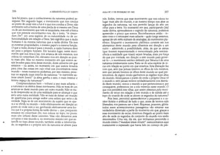~
•
336 AHERMENÉUTICA DO SUJEITO
lava há pouco, que o conhecimento da natureza poderá as-
segurar. Em segundo lugar, o movimento que nos conduz
ao ponto de onde vem a luz é o que nos conduz a Deus, não
entretanto sob a forma de uma perda de si mesmo em Deus
ou de um movimento que nele se aniquilaria, mas sob a forma
que nos permite encontrarmo-nos, diz o texto, in consor-
tium Dei: em uma espécie de co-naturalidade ou de co-
funcionalidade em relação a Deus. Isto significa que a razão
humana é da mesma natureza que a razão divina. Ela tem
as mesmas propriedades, o mesmo papel e a mesma função.
O que a razão divina é para o mundo, a razão humana deve
ser para o próprio homem. Em terceiro lugar, neste movi-
mento que nos leva à luz, nos arranca de nós mesmos, nos
coloca no consortíum Dei, elevamo-nos em direção ao pon-
to mais alto. Mas no mesmo momento em que somos as-
sim levados para cima desse mundo, deste universo em que
estamos - ou antes, no momento em que somos levados
para cima das coisas em cujo nível nos encontramos nesse
mundo - neste momento podemos, por isso mesmo, pene-
trar no segredo mais interior da natureza: in interíorem na-
turae sinum [venitl (a alma ganha o seio, o mais interior e
Íntimo regaço da natureza)!O
Compreendamos bem - voltarei a isso mais adiante -
a natureza e os efeitos desse movimento. Não se trata de um
arrancar-se deste mundo para um outro mundo. Não se tra-
ta de desprender-se de uma realidade para se alcançar o que
seria uma outra realidade. Não se trata de deixar um mundo
de aparências para atingir enfim uma esfera que seria a da
verdade. Trata-se de um movimento do sujeito que se ope-
ra e se efetJa no mundo - indo efetivamente em direção ao
ponto de onde vem a luz, ganhando efetivamente uma for-
ma que é a própria forma da razão divina -, que, porquanto
estamos no consortium Dei, nos coloca no topo, no ponto
mais alto (altum) deste universo. Mas não deixamos este
universo e este mundo e, no momento mesmo em que es-
tam6s no topo desse mundo, também então a interiorida-
de, os segredos e o próprio seio da natureza se abrem para
r
AUlA DE 17 DE FEVEREIRO DE 1982 337
nós. Enfim, vemos que esse movimento que nos coloca no
lugar mais alto do mundo, e ao mesmo tempo nos abre os
segredos da natureza, vai nos permitir lançar do alto um
olhar para a terra. No momento em que, participando [da]
razão divina, apreendemos o segredo da natureza, podemos
apreender o pouco que somos. Reconhecemos então - in-
sisto nisto e o retomarei mais adiante - quão longe estamos,
apesar de um certo número de analogias, do movimento pla-
tônico. Enquanto o movimento platônico consiste em nos
afastarmos deste mundo para olharmos em direção a um
outro - admitindo a possibilidade, aliás, de que as almas
(que tiverem experimentado e reencontrado pela reminis-
cência a realidade que viram) sejam levadas, mais por força
do que por vontade, em direção a este mundo para gover-
ná-lo -, o movimento estóico definido por Sêneca é de uma
natureza inteiramente outra. Trata-se de uma espécie de re-
cuo em relação ao ponto em que estamos. Esta liberação faz
com que, sem que jamais tiremos os olhos de nós mesmos,
sem que jamais tiremos os olhos deste mundo ao qual per-
tencemos, de algum modo ganhemos as regiões mais altas
do mundo. Alcançamos o ponto de onde o próprio Deus vê
o mundo e, sem jamais termos verdadeiramente nos desvia-
do deste mundo, vemos o mundo a que pertencemos e, por
conseguinte, poderemos ver a nós mesmos neste mundo. O
que nos permitirá este olhar, que assim obtemos pelo movi-
mento de recuo em relação a este mundo e de subida até o
topo do mundo de onde se abrem os segredos da natureza?
Pois bem, permitirá apreendermos a pequenez e o ca-
ráter fictício e artificial de tudo o que, antes de termos sido
liberados, nos pareceu ser o bem. Riquezas, prazeres, glória:
todos esses acontecimentos passageiros vão retomar sua
verdadeira dimensão a partir do momento em que, graças a
esse movimento de recuo, tivermos chegado ao ponto mais
alto de onde os segredos do conjunto do mundo nos serão
descerrados. Uma vez, diz ele, que tenhamos percorrido o
mundo inteiro (mundum totum circuíre: reencontramos aqui
exatamente a expressão que havia lido no começo do pre-
~
 