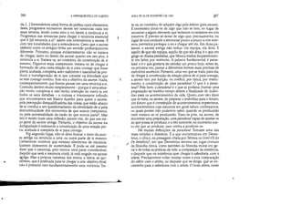 ..
•
386 A HERMEN~UTICA DO SUJEITO
da, [...] [entendemos uma] fonna de prática cujos elementos,
fases, progressos sucessivos devem ser renúncias cada vez
mais severas, tendo como alvo e no limite a renúncia a si.
Progressos nas renúncias para chegar à renúncia essencial
que é [a] renuncia a.si': assim nós entendemos a ascese. É
com tais tonalidades que a entendemos. Creio que a ascese
(áskesis) entre os antigos tinha um sentido profundamente
diferente. Primeiro, porque evidentemente não se tratava
de chegar, tanto no tenno da ascese quanto em seu alvo, à
renúncia a si. Tratava-se, ao contrário, da constituição de si
mesmo. Digamos mais exatamente: tratava-se de chegar à
formação de uma certa relação de si para consigo que fosse
plena, acabada, completa, auto-suficiente e suscetível de pro-
duzir a transfiguração de si que consiste na felicidade que
se tem consigo mesmo. Este era o objetivo da ascese. Nada,
conseqüentemente, que fizesse pensar em uma renúncia a si.
Contudo, lembro muito simplesmente - porque é uma situa-
ção muito complexa e não tenho intenção de narrá-la em
todos os seus detalhes - a curiosa e interessante inflexão
que encontramos em Marco Aurélio para quem a ascese,
pela percepção desqualificadora das coisas que estão abaixo
de si, conduz a um questionamento da identidade de si pela
descontinuidade dos elementos de que somos compostos,
ou pela universalidade da razão de que Somos parte'. Mas
isto é muito mais urna inflexão, parece-me, do que um tra-
ço geral da ascese antiga. Portanto, o objetivo da ascese na
Antiguidade é realmente a constituição de uma relação ple-
na, acabada e completa de si para consigo.
Erp segundo lugar, não se deve buscar o meio da asce-
se antiga na renúncia a uma ou outra parte de si mesmo.
Certamente veremos que existem elementos de renúncia.
Existem elementos de austeridade. E pode-se até mesmo
dizer que o essencial, pelo menos uma parte considerável,
daquilo que será a renúncia cristã, já está exigido na ascese
l:!tiga. Mas a própria natureza dos meios, a tática, se qui-
sennos, que é praticada para se chegar a este objetivo final,
não é primeira nem fundamentalmente uma renúncia. Tra-
t
AULA DE 24 DE FEVEREIRO DE 1982 ~87
ta-se, ao contrário, de adquirir algo pela áskesis (pela ascese).
É necessário dotar-se de algo que não se tem, no lugar de
renunciar aalgum elemento que seríamos ou teóamos em nós
mesmos. É preciso se dotar de algo que, precisamente, no
lugar de nos conduzir a renunciar pouco a pouco a nós mes-
mos, permitirá proteger o eu e chegar até ele. Em duas pa-
lavras, a ascese antiga não reduz: ela equipa, ela dota. E
aquilo de que ela equipa, aquilo de que ela dota, é o que em
grego se chama paraskeué, que Sêneca traduz freqüentemen-
te em latim por instructiD. A palavra fundamental é paras-
keué, e é o que gostaria de estudar um pouco hoje, antes de,
na próxima vez, passar a diferentes fonnas mais precisas de
exercícios ascéticos. Portanto, uma vez que se trata, para ela,
de chegar à constituição da relação plena de si para consigo,
a ascese tem por função, ou melhor, por tática, por instru-
mento' a constituição de uma paraskeué. O que é a paras-
keué? Pois bem, a paraskeué é o que se poderia chamar uma
preparação ao--mesmo tempo aberta e finalizada do indivi-
duo para os acontecimentos da vida. Quero com isto dizer
que se trata, na ascese, de preparar o individuo para o futuro,
um futuro que é constituído de acontecimentos imprevistos,
acontecimentos cuja natureza em geral talvez conheçamos,
os quais porém não podemos saber quando se produzirão
nem mesmo se se produzirão. Trata-se pois, na ascese, de
encontrar uma preparação, uma paraskeué capaz de ajustar-se
ao que possa se produzir, e a isto somente, no momento exa-
to em que se produzir, caso venha a produzir-se.
Há muitas definições da paraskeué. Tomarei uma das
mais simples e drásticas. É a que encontramos em Deme-
trius, o cínico, na passagem citada por Sêneca no livroVII do
/ De beneficiis9
, em que Demetrius retoma um lugar-comum
da filosofia cínica, como também da filosofia moral em ge-
ral e de todas as práticas da vida: a comparação da existência,
e daquele que na existência quer chegar à sabedoria, com o
atleta. Precisaremos voltar muitas vezes a esta comparação
do sábio com o atleta, ou daquele que se dirige, que se en-
caminha para a sabedoria com o atleta. O bom atleta, neste
 