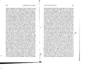 ..
•
410 AHERMENtUT/CA DO SUJEITO
escuta, de purificar a escuta lógica. Como se purifica a escuta
lógica na prática de si? Essencialmente por três meios. O
primeiro é certamente o silêncio. Velha regra ancestral, se-
cular, até milenar nas práticas de si, regra que os pitagóri-
cos, como sabemos, haviam realçado e imposto. Os textos,
em particular o Vida de Pitágoras de Porfíriol6
, o repetem. Nas
comunidades pitagóricas impunham-se cinco anos de silên-
cio aos que ingressavam e deviam ser iniciados. Éclaro que
cinco anos de silêncio não significava que era preciso calar-
se totalmente durante cinco anos, mas que, em todos os exer-
cícios, em todas as práticas de ensino, de discussão, etc., en-
fim a cada vez que era preciso haver-se com o lógos enquan-
to discurso verdadeiro, quando se ingressava nestas práti-
cas e exercícios do discurso verdadeiro, quem não passava
de um noviço não tinha o direito de falar. Devia escutar, es-
cutar somente, nada mais fazer senão escutar sem intervir,
sem objetar, sem dar sua opinião e, bem entendido, sem en-
sinar. Este, creio, é o sentido a ser atribuído a esta famosa
regra do silêncio durante cinco anos. Este tema, particular-
mente acentuado e desenvolvido entre os estóicos, é en-
contrado sob formas mais brandas e mais adaptadas à vida
cotidiana nos textos de que lhes falo, essencialmente os de
Plutarco, Sênecal7
, etc. Em Plutarco, de modo particular, há
toda uma série de observações sobre a necessidade do silên-
cio. Podem ser encontradas no tratado Peri toú akoúein de que
lhes falei há pouco e também em um outro tratado consa-
grado à tagarelice, entendida, evidentemente, como o contrá-
rio imediato do silêncio; tagarelice que constitui o primeiro
vício do qual é necessário curar-se quando se começa a
aprender filosofia e nela se iniciar. Plutarco faz da aprendi-
zagem do silêncio um dos elementos essenciais da boa edu-
cação. O silêncio, diz ele no Tratado sobre a tagarelice, tem
alguma coisa de profundo, de misterioso e de sóbriol '. Fo-
ram os deuses que ensinaram o silêncio aos homens e foram
os homens que nos ensinaram a falar. As crianças que rece-
berh uma educação verdadeirame.nte nobre, verdadeiramen-
te real, aprendem primeiro a guardar o silêncio, e 'somente
rI
/'
AULA DE 3 DE MARÇO DE 1982 411
qepois aprendem a falar. Toda esta questão sobre a economia
do silêncio em relação à linguagem teve, como sabemos,
um papel na espiritualidade - ao qual poderemos certa-
. mente voltar. Teve também um papel muito importante nos
. sistemas de educação. O princípio de que as crianças de-
vem se calar antes de falar pode hoje nos surpreender, po-
rém não devemos nos esquecer de que há algumas décadas
a educação de uma criança, ao menos antes da guerra de
1940, começava fundamentalmente pela aprendizagem do
silêncio19
. A idéia de que uma criança possa falar livremen-
te é algo que estava banido do sistema da educação, desde
a Antiguidade·grega e romana até a Europa modema. Portan-
to, educação [para oJ silêncio. Entretanto, não é nisto que
gostaria de insistir, mas no fato de que, para Plutarco, não
apenas o silêncio, esta educação dos deuses, deve ser o prin-
cípio fundamental da educação dos seres humanos, como
ainda é preciso fazer ,reinar em si mesmo, por,toda a vida,
uma espécie de economia estrita da palavra. E preciso ca-
Iar-se tanto quanto possível. Que significa calar-se tanto quan- ~
to possível? Significa, é claro, que não se deve falar quando· ',I
um outro fala. Mas é preciso igualmente - e é este, creio, o
ponto importante do texto de Plutarco sobre a tagarelice -
que quando se ouve alguma coisa, quando se acaba de ou-
vir uma lição, quando se acaba de ouvir um sábio falar, quan-
do se acaba de ouvir um poema ser recitado ou uma senten-
ça pronunciada, cercar então a escuta que acaba de se operar
com uma aura e uma coroa de silêncio. Não reconverter de
imediato aquilo que se ouviu em discurso. No sentido estri-
to, é preciso retê-lo, isto é, conservá-lo e evitar ~convertê-lo
de imediato em palavras. E Plutarco imagina ademais, para
',;e divertir, que exist~ no tagar~la uma cutiosa anomalia fi-
sioógica. Segundo ele, ironiza, no tagarela o ouvido não se
comunica diretamente com a alma: o ouvido se comunica
diretamente com a língua20. De modo que, assim que uma
coisa acaba de ser dita, ela passa imediatamente para a
língua, e então se perde. Tudo o que o tagarela recebe pelo
ouvido escoa, derrama-se de imediato no que ele diz e, der-
 