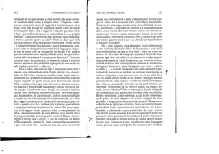 ..
412 A HERMENÊUTICA DO SUJEITO
ramando-se no que ele diz, a coisa ouvida não pode produ-
zir nenhum efeito sobre a própria alma. O tagarela é sem-
pre um recipiente vazio. O tagarela é incurável, pois só se
pode curar esta paixão da tagarelice, assim como as outras
paixões, pelo lógos. Ora, o tagarela é alguém que não retém
o lógos, que o deixa derramar-se de imediato no seu próprio
discurso. Conseqüentemente, não se pode curar o tagarela,
a menos que ele queira se calar'l Pode-se dizer que tudo
isto não é muito sério nem muito importante. Penso porém
- e tentarei mostrar-lhes adiante - que é interessante com-
parar todas as obrigaçõesconcementes à linguagem daque-
le que se inicia com as obrigações de escuta e de palavra
que encontraremos na espiritualidade cristã, em que a eco-
nomia silêncio/palavra é inteiramente diferente22
. Portanto,
primeira regra, se quisermos, na ascese da escuta, e a fim de
melhor separar o lado pathetikós e perigoso da escuta de seu.
lado logikós e positivo; o silêncio.
Mas, é claro, este silêncio não é suficiente. Além dele é
preciso uma certa atitude ativa. E esta atitude ativa é anali-
sada de diferentes maneiras, também elas, muito interes-
santes sob sua aparente banalidade. Primeiramente, a escuta
requer da parte de quem escuta uma determinada atitude
física muito precisa e que está claramente descrita nos tex-
tos da época. Esta atitude física muito precisa tem uma du-
pla função. Inicialmente tem a função de permitir a máxima
escuta, sem nenhuma interferência, sem nenhuma agita-
ção. A alma deve, de algum modo, acolher sem perturbação
a palavra que lhe é endereçada. Conseqüentemente, se a alma
deve es,lar completamente pura e sem perturbação para es-
cutar a palavra que lhe é endereçada, é preciso que também
o corpo permaneça absolutamente calmo. Ele deve expJi-
mir, e de algum modo garantir, selar, a tranqüilidade da
alma. Daí a necessidade de uma atitude, uma atitude física
muito precisa e tão imóvel quanto possível. Mas ao mesmo
tel:;'po é preciso que o corpo - a fim de cadenciar de algum
modo a atenção, exprimi-la, fazer acompanhar exatamente
o que está sendo dito - manifeste, com um certo número de
f
I
__ 1..
•
AULA DE 3 DE MARÇO DE 1982 413
sinais, que efetivamente a alma compreende e recolhe o ló-
gos tal como lhe é proposto e tal como lhe é transmitido.
Portanto, há uma regra fundamental de imobilidade do cor-
~ po, garantindo a qualidade da atenção e a transparência da
alma ao que vai ser dito e, ao mesmo tempo, um sistema se-
miótico que imporá marcas de atenção; marcas de atenção
pelas quais o ouvinte se comunica com o orador e, ao mes-
mo tempo, garante para si que sua atenção acompanhe bem
o discurso do orador. .
Há, a este respeito, uma passagem muito interessante
e bem explícita. Ela é [de] Fílon de Alexandria e está no De
vita contemplativa, de que já lhes falei- Trata-se, como sa-
bemos' da descrição de um grupo espiritual chamado Tera-
peutas, que tem por objetivo precisamente cuidar da pró-
pria alma e salvá-la. Estes Terapeutas, que vivem em comu-
nidade. fechada, têm certas práticas coletivas e, dentre elas,
banquetes durante os quais há alguém que toma a palavra
e ensitÍa [...], o ouvinte ou aqueles que estão sentados e par-
ticipam do banquete, e também os ouvintes mais jovens, os . rmenos integrados e que permanecem em pé ao redor. Ora, .
diz ele, todos devem portar-se da mesma maneira. Devem,
primeiramente, voltar-se para o orador (eis autón). Devem para
ele voltar-se guardandoepi miâs kai tés autés skhéseos epi-
ménontes (mantendo-se na mesma skhesis, na mesma ati-
tude' única e idêntica). Isto se refere, pois, àquela obrigação
de uma atenção fixa, garantida e expressa pela imobilidade.
Refere-se também, como sabemos, a algo muito interessan-
te do ponto de vista, digamos, da cultura corporal da Anti-
guidade: o julgamento sempre extremamenteClesfavorável
sobre todas as agitações do corpo, todos os movimentos in-
/,oluntários, todos os movimentos espontâneos, etc. A imo-
bilidade, a plástica do corpo, a estatuária do corpo imóvel,
tão imóvel quanto possível, é muito importante. É muito im-
portante como garantia da moralidade. É muito importante
também para que os gestos, gestos do orador, gestos daque-
le que quer convencer e que constituirão uma linguagem
muito precisa, sejam carregados do máximo valor semânti-
 