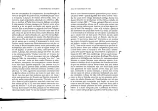 fi'

•
•
416 A HERMENtUTICA DO SUJEITO
deve Ser uma espécie de compromisso, de manifestação da
vontade por parte de quem escuta, manifestação que susci-
ta e sustenta o discurso do mestre. Temos então, creio, um
elemento muito importante, sobretudo se o referimos a Pla-
tão, ou melhor, a Platão dos primeiros diálogos socráticos.
A este respeito há duas passagens de Epicteto sobre a boa
atitude a se ter em geral na relação com aquele que diz a
verdade. Elas se encontram no segundo livro dos Diálogos e
no primeiro colóquio do livro III. Nos dois casos trata-se de
uma cena, em que se vê dois jovens, muito delicados, finos,
perfumados, de cabelos frisados, etc., que vêm escutar Epic-
teto e solicitar a orientação do mestre. Ora, Epicteto recusa
estes jovens. Ou, em todo caso, mostra uma grande reticên-
cia em aceitar que o escutem. É interessante o modo como
Epicteto explica sua recusa. Particularmente em um dos ca~
sos, trata-se de um daqueles jovens, muito perfumados, que
acompanhou seu ensino e, ao cabo de algum tempo, irri-
tou-se dizendo a Epicteto: Pois bem, nada aprendi de teu
ensino. Ademais, não prestaste atenção em mim. Era como
se eu estivesse ausente, /I muitas vezes vim a ti e nunca me
respondeste31 E o jovem prossegue com sua reclamação,
dizendo: Não me respondeste, e contudo IISOU rico, sou
belo, sou forte e sou um bom orador. Portanto, e este é
um aspecto importante, ele acompanhou o ensino da retó-
rica e sabe falar. Epicteto responde: Ora, pessoas ricas, há
outras mais que tu; pessoas belas, também; pessoas fortes,
conheço muitas outras; melhores retóricos, também. Como
sabemos, é o velho argumento encontrado constantemente
na c!ii1tribe cínica ou estóica: por mais rico que seja o rico,
há um mais rico; por mais,poderoso que seja o rei, Deus é
ainda mais poderoso, etc. E assim que Epicteto resporde. E
após ter assim respondido acrescenta: Eis tudo o que te-
nho a dizer-te [que há mais rico, mais belo, mais forte e me-
lhor orador que tu; M.F.], mas nem mesmo isto tenho von-
.(ade de dizer-te. E por que, pergunta o jovem, não tens
vontade de me dizer? Pois bem, porque não me estimulaste,
não me excitaste. E este tu não me incitaste (erethízein)33 re-
)
t
AULA DE 3 DE MARÇO DE 1982 417
fere-se a um desenvolvimento que está um pouco acima -
um pouco antes - quando Epicteto dizia a seu ouvinte: Mos-
tra-me a que posso chegar discutindo contigo. Excita meu
desejo [kínesón moi prothymían: incita minha vontade em
discutir contigo; M.F.]. Nesta p!,ssagem Epicteto recorre
a duas comparações. Afirma ele: E preciso que excites meu
desejo, porque nada se pode fazer se não se tem algum de-
sejo de fazer. Por exemplo, a cabra só é incitada a pastar se
lhe mostramos um prado bem verde. Ou ainda, um cavalei-
ro só é incitado a se interessar por um cavalo na medida em
que o cavalo tiver um belo porte. Pois bem, diz ele, assim
também, quando quiseres ouvir um filósofo, não lhe per-
guntes: 'O que tens a dizer-me?' Contenta-te em mostrar
tua própria competência para ouvir [ddknue sautàn émpeiron
tou akoúein: mostra-te hábil, experimentado em escutar35;
M.F.r. Trata-se da mesma noção de empeiria de que lhes fa-
lava há pouco: deves pois mostrar competência para ouvir,
e verás então como o excitarás a falar. Esta cena é interes-
sante, tanto quanto aquela que encontramos no primeiro co- Hlóquio do livro III36, pois, desde logo, temos aquele peque- '
no personagem, o jovem que acabara de chegar. Fica clara a
referência a Alcibíades que, também ele, viera para seduzir
Sócrates, e a quem Sócrates, como sabemos, resistiu. A en-
kráteia (o domínio de si) do professor de filosofia está sela-
da por sua reticência em se deixar tomar, seja pela beleza
real e intrínseca de Alcibíades, seja, com mais razão, pelos
vãos galanteios de todos aqueles jovens. Mas, por outro
lado, mostrando-se assim enfeitado, o jovem bem revela
não ser capaz de aplicar ao discurso verdadeir6 uma aten-
ção verdadeira e eficaz. Ele não pode efetivamente escutar
/ como se deve a filosofia, uma vez que se apresenta perlu-
mado, de cabelos frisados, etc. Pois ele atesta com isto que
só se interessa pelo ornamento, pela ilusão, em suma, por
todas as artes da lisonja. Portanto, é um bom aluno para o
professo: de lisonja, professor de ilusão, professor de oma-
mento. E o aluno adequado para o professor de retórica.
Não é o aluno adequado para o professor de filosofia. E é por
 