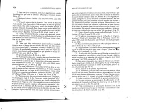 r
..
•
424 A HERMENêUTICA DO SUJEITO
7. Mas este [= o ouvir] tem ainda mais ligações com a razão
(logikótera) do que com as paixões (Plutarque, Comment écouter,
38a, p. 37).
8. Sénegue, Lcftres à Lucilius, t. N, livro XVII-XVIII, carta 108,
4 (p. 178).
9. O que é uma escola de filosofia? Uma escola de filosofia
é um iatrefon (um dispensário). Não se deve, ao sair, ter gozado,
mas sofrido. Pois não freqüentais a escola de filosofia porque e
quando estais em boa saúde. Este chega com o ombro deslocado,
aquele com um abscesso, o terceiro com uma fístula, outro com do-
res de cabeça (Épictéte, Entretiens, IlI, 23, 30, ed. citada, p. 92).
10. Tal é a virtude da filosofia na qual todos ganham, prosé-
litos ou simplesmente o círculo familiar (ea philosophiae vis est ut
non studentis, sed etiam conversantis iuvet) (Séneque, Lcttres à Luci-
Nus, Ioc. cito supra, nota 8).
11. Ibid.
12. 'liMas quê! Não conhecemos quem tenha se instalado
durante anos na frente de um filósofo sem tirar daí pelo menos
um verniz superficial?' Certamente, conheço: modelos de perse-
verança e de assiduidade, pessoas que são, a meu ver, menos es-·
colares (non discpulos philosophorum) do que pilares da escola (in-
quilinos) (id., carta 108, 5, p. 178).
13. Épictéte, Entretiens, 11, 23, 40 (p. 108).
14. Como por outra parte o ensino dos princípios deve usar
necessariamente de uma certa elocução (léxis) e de uma certa fine-
za nos tennos, há pessoas que se deixam prender e assim pennané-
cem (kataménousin autoÚ): um é cativado pelo estilo (léxis), outro
pelos silogismos (id., 23, 40-41, p. 108).
15. Em uma [a medicinaJ e na outra [a retórica}, deve-se pro-
ceder à análise de uma natureza: na primeira, a do corpo, na outra
a da alma, desde que, no lugar de nos contentarmos Com a rotina
(tribé) e com a experiência (empeiría), quisennos recorrer à arte (tékh-
ne) (Vlaton, Phédre, 270b, trad. Ir. L. Rodin, ed. citada, p. 80).
16. Reinava entre eles um silêncio excepcional (Porphyre,
Vie de Pythagore, trad. Ir. E. des Places, ed. citada, parágrafo 19, p.
44). Cf. também a palavra de Isócrates em seu Busiris a respeito dos
discípulos de Pitágoras: eles são mais admirados em seu silêncio
do que as pessoas a quem a palavra valeu a maior reputação (BJ!-
siris, XI, trad. Ir. G. Mathieu  E. Brémond, ed. citada, parágrafo 29,
r·195), assim como as página? decisivas de Jâmblico em sua Vie de
Pythagore: Após estes três anos [de exame prévio], impunha aos
,;
/'
AULA DE 3 DE MARÇO DE 1982 425
que a ele se ligavam um silêncio de cinco anos, para verificar a que
ponto eles se dominavam, pois o mais difícil de todos os domínios
éo que se impõe à língua (trad. Ir. L. Brisson  A.-Ph. Segonds, ed.
eitada, parágrafo 72, p. 41); ver ainda no mesmo sentido: Em um
primeiro tempo, pois, para examinar a fundo aqueles que vinham a
ele, observava se podiam'controlar a língua' (ekhemythefn) - este
era com efeito o termo que utilizava - examinava se eram capazes
de se calar e de guardar para si o que tinham ouvido durante o en-
sino recebido. Em seguida, observava se eram modestos e ocupava-
se mais com o silêncio do que com a fala (id., parágrafo 90, p. 55).
17. Que a filosofia tenha nossa muda admiração (Lettres à
Luci/ius, t. lI, livro V, carta 52, 13, p. 46).
18. O silêncio tem alguma coisa de profundo, de religioso,
de sóbrio (Traité sur le bavardage, 504a, in Plutarque, Oeuvres mo-
rales, t.VII-I, trad. fr. J. Dumortier  J. Defradas, ed. citada, parágra-
fo 4, p. 232).
19. Para um testemunho pessoal da educação pelo silêncio, cf.
Dits et Écrits, op. cit., t. IV, n. 336, p. 525.
20. Seguramente o conduto auditivo destas pessoas de ~odo
algum se abre em direção à alma, mas à língua (Traité surlfÍla-
vardage, 502d, parágrafo 1, p. 229). .
21. É uma cura difícil e árdua que a filosofia empreende·em
relação à tagarelice; com efeito, o remédio que ela usa, a palavra,
requer ouvintes, e os tagarelas não escutam ninguém, pois falam
sem parar (id., 520b, parágrafo 1, p. 228).
22. Para uma comparação das regras de silêncio nas comuni-
dades pitagóricas e cristãs, cf. A..-J. Festugiere, Sur le De Vita Pytha-
gorica de Jamblique, reeditado in Études de philosophie grecquc, op.
eit., em particular pp. 447-51.
23. Cf. aula de 20 de janeiro, segunda hora.
24. liA assistência, por seu lado, com ouvidos atentos, olhos
fixados nele (eis autón), paralisada em uma atitudefmóvel (epi miâs
kai tês autês skhéseos epiménontes), o escuta (Philon, De vita contem-
plativa, 483M, trad. fr. I' Miguel, ed. citada, parágrafo 77, p. 139).
25. Sobre a stultitia, cf. aula de 27 de janeiro, primeira hora.
26. No que concerne ao ·personagem do effeminatus, cf. ob-
servações de Foucault em L'Usage des plaisirs, op. cit., p. 25. [O uso
dos prazeres, op. cit., p. 21. (N. dos 1.)J
27. Não confundamos as aclamações do teatro com as da
eswla: no próprio louvor há que se observar a conveniência (Let-
tres à Lucilius, t. lI, livroV, carta 52, 12, p. 45).
 