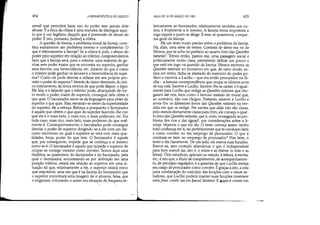 454 A HERMENfUTICA DO SUJEITO
utendi que permitirá fazer uso do poder sem jamais dele
abusar. E a ética da cólera é uma maneira de distinguir aqui-
lo que é uso legítimo daquilo que é pretensão de abuso do
poder. É isto, portanto, [sobre] a cólera.
A questão da lisonja, o problema moral da lisonja, cons-
titui exatamente um problema inverso e complementar. O
que é efetivamente a lisonja? Se a cólera é, pois, o abuso do
poder pelo superior em relação ao inferior, compreendemos
bem que a lisonja será, para o inferior, uma maneira de ga-
nhar este poder maior que se encontra no superior, ganhar
seus favores, sua benevolência, etc. Através do que e como
o inferior pode ganhar os favores e a benevolência do supe-
rior? Como ele pode desviar e utilizar em seu próprio pro-
veito o poder do superior? Através do único elemento, do úni-
co instrumento, da única técnica de que pode dispor: o lógos.
Ele fala, e é falando que o inferior pode, alcançando de cer-
to modo o poder maior do superior, conseguir dele obter o
que quer. O lisonjeador serve-se da linguagem para obter do
superior o que quer. Mas, servindo-se assim da superioridade
do superior, ele a reforça. Reforça-a porquanto o lisonjeador
é aquele que obtém o que quer do superior fazendo-lhe crer
que ele é o mais belo~ o mais rico, o mais poderoso, etc. Em
todo caso, mais rico, mais belo, mais poderoso do que real-
mente é. Conseqüentemente, o lisonjeador pode conseguir
desviar o poder do superior dirigindo-se a ele com um dis-
curso mentiroso no qual o superior se verá com mais qua-
lidades, força, poder do que tem. O lisonjeador é aquele
que, por conseguinte, impede que se conheça a si mesmo
como se é. O lisonjeador é aquele que impede o superior de
ocupar-se consigo mesmo como convém. Temos aqui uma
dialética, se quisermos, do lisonjeador e do lisonjeado, pela
qual o lisonjeador, encontrando-se por definição em uma
posição inferior, estará em relação ao superior em uma si-
tuação tal que, relativamente a ele, o superior estará como
que impotente, uma vez que é na lisonja do lisonjeador que
o superior encontrará uma imagem de si abusiva, falsa, que
o enganará, colocando-o assim em situação de fraqueza re-
~. '~L
AULA DE 10 DE MARÇO DE 1982 455
lativamente ao lisonjeador, relativamente também aos ou-
tros, e finalmente a si mesmo. A lisonja torna impotente e
cego aquele a quem se dirige. É este, se quisermos, o esque-
ma geral da lisonja.
Há um texto muito preciso sobre o problema da lisonja.
Há, aliás, uma série de textos. Gostaria de deter-me no de
Sêneca, que se acha no prefácio ao quarto livro das Questões
naturais'. Temos então, parece-me, uma paisagem social e
politicamente muito clara, permitindo definir um pouco o
que está em jogo na questão da lisonja. Sêneca escreveu as
Questões naturais no momento em que, de certo modo, es-
tava em retiro, tinha se afastado do exercício do poder po-
lítico e escrevia a Lucflio - que era então procurador na Si-
cflia - a famosa correspondência que ocupa os últimos anos
de sua vida. Escreve a Lucflio. Escreve-lhe as cartas, e é igual-
mente para Lucílio que redige as Questões naturais que che-
garam até nós, bem como O famoso tratado de moral que,
ao contrário, não nos chegou. Portanto, escreve a Lucília e
envia-lhe os diferentes livros das Questões naturais na me-
dida em que os redige. Por razões que aliás não são claras,
pelo menos diretamente claras para mim, ele começa o quar-
to livro das Questões naturais, que é, creio, consagrado ao pro-
blema dos rios e das águas', por considerações sobre a li-
sonja. Vejamos o que ele diz. O texto começa assim: tenho
total confiança em ti, sei perfeitamente que te conduzes bem
e como convém no teu emprego de procurador. O que é
conduzir-se bem no emprego de procurador? Pois bem, o
texto o diz claramente. De um lado, ele exerce suas funções.
Exerce-as, sem contudo abandonar o que é indispensável
para bem exercê-las, isto é, o otium e as /itterae (o ócio e as
letras). Ócio estudioso, aplicado ao estudo, à leitura, à escrita,
etc., é isto que, a título de complemento, de acompanhamen-
to, de princípio regulador, é a garantia de que LUC11io exerça
seu cargo de procurador como convém. É graças a isto, a esta
justa combinação do exercício das funções com o oHum es-
tudioso, que Lucílio poderá manter suas funções (continere
intra fines: contê-las em [seus] limites). E ,que é conter em
 