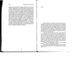 472 A HERMENtUTICA DO SUJEITO
singular, cujo mecanismo ou lógica encontra-se, creio, mui-
to clara e facilmente a partir desta prática, desta técnica da
parrhesía. Mas isto será, como veremos, um fenômeno úni-
co, creio eu. Em todo caso, é nestes círculos epicuristas que
encontramos a primeira fundação, parece-me, daquilo que
se transformará [com] o cristianismo. É uma primeira forma
capaz de sugeri-lo, sem que prejulguemos, de modo ~lgum,
os laços históricos de transformação de um no outro. Ea pri-
meira vez que encontramos, parece-me, esta obrigação, que
reencontraremos no cristianismo, a saber: à palavra de ver-
dade que me ensina a verdade, e que por conseguinte me
ajuda a realizar minha salvação, devo responder - sou incita-
do, sou chamado, sou obrigado a responder - com um dis-
curso de verdade pelo qual exponl;o ao outro, aos outros, a
verdade de minha própria alma. E isto quanto a parrhesía
epicurista. Logo mais, lhes falarei, pois, da parrhesía em Ga-
leno e da parrhesía (libertas) em Sêneca.
1 '-.-:'
NOTAS
1. Sobre Filodemo, cf. aula de 27 de janeiro, primeira hora.
Lembremos aqui que este conflito foi pela primeira vez configurado
por Platão no Górgias (Platão recusava àretórica o nome de tékhne,
nela reconhecendo apenas uma habilidade vulgar) e no Fedro (em
que a retórica, para ganhar autenticidade, devia fazer-se filosofia),
e que readquiriu um novo vigor com a segunda sofística, assumin-
do orgulhosamente sua identidade e reivindicando seu divórcio
relativamente a uma filosofia reduzida a um passatempo formal
(cf. a mesma aula, segunda hora).
2. Ê após o ano 50 que devemos situar a outra grande obra
de sistematização dos conceitos morais, à qual Pilodemo dá o tí-
tulo Des vices et des vertus opposées [...l. Esta obra compunha-se ao
menos de dez livros: em vários deles o tema é a adulação, Peri ko-
lakeías [...]. Os diferentes livros De l'adulation indicavam de manei-
ra igualmente polêmica as características deste vício e, sobretudo,
podiam ter como meta determinar, em relação a ele, o comporta-
mento correto do sábio epicurista (M. Gigante, La Bibliotheque de
Philodeme et l'épicurisme romain, op. cit., p. 59).
3. Plutarque, Comment distinguer le fIateur de l'ami, in Oeuvres
Morales, t. 1-2, trad. fr. A. Philippon, ed. citada.
4. P. Rabbow, Antike Schriften über Seelenheilung und Seelenlei-
tung au! ihre Quellen untersucht, 1. Die Therapie des 2oms, Leipzig,
Teubner, 1914.
 