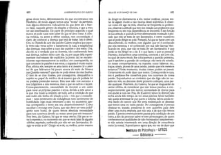 480 A HERMENtUTICA DO SUJEITO
ginas deste texto, diferentemente do que encontramos em
Filodemo, de modo algum temos uma teoria da parrhesía,
mas alguns elementos indicadores do que deve ser o fran-
co-falar, naquele gênero de relações e vínculos, e que a meu
ver são interessantes. Ele parte do princípio segundo o qual
nunca se pode curar sem saber do que se deve curar. A ciên-
cia médica, ou antes a tékhne médica, tem necessidade, é
claro, de conhecer a doença que terá de tratar. Isto é óbvio.
Ora, no Tratado da cura das paixões Galeno explica que aque-
le texto não versa sobre o tratamento (a cura, a terapêutica)
das doenças, mas sobre a cura das paixões e dos erros. Ora,
diz ele, se é verdade que os doentes, não conhecendo bem
sua doença, sofrem tanto com ela, ou por causa dela experic·
mentam mal-estares tão explícitos [a ponto de] se encami-
nharem espontaneamente ao médico, em contrapartida, no
que conceme às paixões e aos erros, a cegueira é muito maior.
Pois, afirma ele, sempre se ama tanto a si mesmo (é o amor
sui de que falávamos há pouco acerca do texto de Sêneca
nas Questões naturais') que não se pode deixar de criar ilusões.
O fato de se criar ilusões, por conseguinte, desqualifica o
sujeito no papel de médico de si mesmo que ele poderia ter
ou poderia pretender exercer. Esta tese não nos autoriza a
nos julgarmos a nós mesmos, mas a que os outros o façam.
Conseqüentemente, necessidade de recorrer a um outro
para curar as próprias paixões e erros, devido a este amor a
si que cria ilusão a respeito de tudo, sob a condição de que
este outro não tenha em relação a nós - nós que o consulta-
mos - nem sentimento de indulgência nem sentimento de
hostilidade; logo mais retornarei a isto, no momento apee
nas acompanho o texto em seu desenvolvimento Como
escolher e recrutar este Outro, que não deve sernem indill=
gente nem hostil, de quem temos absoluta necessidade
para nos curarmos devido ao nosso amor por nós mesmos?
Pois bem, diz Galeno, há que se estar atento. Há que se es-
tar à espreita e, no momento em que se ouvir falar de alguém
célebre, reputado, conhecido por não ser um lisonjeador, di-
rigir-se então a ele'- Dirigir-se a ele, ou melhor, antes mesmo
,...
 .......
AULA DE 10 DE MARÇO DE 1982 481
de dirigir-se diretamente a ele, tentar verificar, provar, tes-
tar de algum modo a não-lisonja deste indivíduo. E obser-
var como ele age na vida, observar se freqüenta os podero-
sos, observar a atitude que tem em relação aos poderosos que
freqüenta ou em cuja dependência se encontra. É em função
de sua atitude, e quando se tiver efetivamente mostrado e pro-
vado que .não se trata de um lisonjeador, é neste momento
que se pode dirigir-se a ele. Portanto, há que se haver com um
desconhecido, ou melhor, com alguém que só é conhecido
-por nós mesmos, e só conhecido por sua não-lisonja. Veri-
ficando-se, pois, que não se trata de um lisonjeador, é que
então se vai dirigir-se a ele. E o que fazer, o que se passará?
Primeiro, iniciaremos uma conversa, conversa a sós com ele,
na qual de certo modo lhe colocaremos a questão primeira,
que é também a questão de confiança: não teria ele notado,
no nosso comportamento, na maneira como falamos, etc.,
traços, sinais, provas de uma paixão, paixão que nós mesmos
teríamos? Neste momento, muitas coisas podem se passar.
Certamente ele pode dizer que notou. Começa então a cura,
isto é, pedimos-lhe conselhos para nos curarmos de nossa
paixão. Suponhamos ao contrário que ele diga não ter no-
tado em nós, no decorrer deste primeiro colóquio, uma pai-
xão qualquer. Pois bem, diz Galeno, há que se resguardar de
cantar vitória, de considerar que não temos paixões, e con-
seqüentemente que não temos necessidade de diretor para
nos ajudar a curá-las. Pois, diz [Galeno], talvez [o diretor] não
tenha ainda tido tempo de ver estas paixões; talvez também
não queira interessar-se por quem o solicita; talvez ainda te-
nha medo do rancor que lhe seria endereçado se dissesse
que temos uma ou outra paixão. Por conseguinte, é preCIso
obstinar-se, insistir, pressioná-lo com questões para dele
obter uma outra resposta que não seja a de que não temos
paixão. É preciso eventualmente passar pela mediação de um
outro, a fim de procurar saber se este personagem, de quem
conhecemos as qualidades de não-lisonjeador, simplesmen-
te não estaria interessado em uma direção de consciência
corno [a nossa]. Suponhamos agora que, em vez de dizer que
'stituto de Psicologia· UFRGS
- Biblioteca ---
 