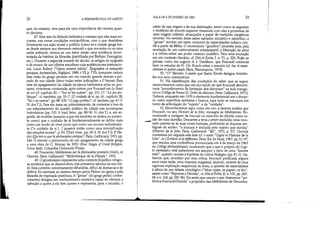 32 A HERMENtUTlCA DO SUJEITO
que, no entanto, teve para ele uma importância tão secreta quan-
to decisiva.
47. Esta tese do filósofo helenista e romano que não mais en-
contra, nas novas condições sociopolíticas, com o que desdobrar
livremente sua ação moral e política (como se a cidade grega fos-
se desde sempre seu elemento natural) e que encontra no eu uma
saída aviltante, tomou-se um topos, senão uma evidência incon-
testada da história da filosofia (partilhada por Bréhier, Festugiere,
etc.). Durante a segunda metade do século, os artigos de epigrafia
e de ensino de um célebre estudioso cuja audiência era internacio-
nal, Louis Robert ("Opera minora selecla". Épigraphie el antiquilés
grecques, Amsterdam, Hakkert, 1989, t.VI, p. 715), tomaram caduca
esta visão do grego perdido em um mundo grande demais e pri-
vado de sua cidade (devo todas estas indicações a P. Veyne). Esta
tese do apagamento da cidade na época helenística acha-se, por-
tanto, vivamente contestada, após outros, por Foucault em Le Souci
de soi (cf. capítulo III - "Sai et les autres", pp. 101-17: "Le jeu po-
litique"; cf. também, pp. 55-7. [O cuidado de si, op. cil., capítulo IlI,
"Eu e os outros", pp. 88-109: "O jogo potitico"; cf. lambém, pp. 47-9.
N. dosT.]). Para ele, trata-se, primeiramente, de contestar a tese de
um esfacelamento do quadro político da cidade nas monarquias
helenísticas (pp. 101-3; trad. bras.: pp. 88-90. N. dos T.) e, em se-
guida, de mostrar (assunto a que ele também se dedica no presen-
te curso) que o cuidado de si fundamentalmente se define mais
como um modo de viver-junto que como um recurso individualis-
ta ("o cuidado de si [...] aparece então como uma intensificação
das relações sociais", p. 69. [Trad. bras., pp. 58-9. N. dosT.]). P. Ha-
doI (Qu'est-ce que la philosophie antique?, Paris, Gallimard, 1955, pp.
146-7) remete o preconceito de um apagamento da cidade grega
a uma obra de G. Murray de 1012 (Four Slages of Greek Religion,
Nova York, Columbia University Press).
48. Descartes, Médilalions sur la philosophie premiére (1641), in
Oeuvres, Paris, Gallimardl "Bibliothéque de la Pléiade", 1952.
49. O gnosticismo representa uma corrente filosófico-religio-
sa esotérica que se desenvolveu nos primeiros séculos da era cris-
tã. Esta corrente, extremamente difundida, difícil de demarcar e de
definir, foi rejeitada ao mesmo tempo pelos Padres da Igreja e pela
filosofia de inspiração platônica. A "gnose" (do grego gnôsis: conhe-
cimento) designa um conhecimento esotérico capaz de oferecer a
salvação a quem a ele tem acesso e representa, para o iniciado, o
AULA DE 6 DE JANEIRO DE 1982 33
saber de sua origem e de sua destinação, assim como os segredos
e mistérios do mundo superior (trazendo com eles a promessa de
uma viagem celeste), alcançados a partir de tradições exegéticas
secretas. No sentido deste saber salvador, iniciático e simbólico, a
"gnose" recobre um vasto conjunto de especulações judaico-cris-
tãs a partir da Bíblia. O movimento fi gnóstico" promete pois, pela
revelação de um conhecimento sobrenatural, a liberação da alma
e a vitória sobre um poder cósmico maléfico. Para uma evocação
em um contexto literário, cf. Dits et Écrits, !, n. 21, p. 326. Pode-se
pensar, como me sugeriu A I. Davidson, que Foucault conhecia
bem os estudos de H.-Ch. Puech sobre o assunto (cf. Sur le mani-
chéisme et autres essais, Paris, Flammarion, 1979).
50. "O" filósofo: é assim que Santo Tomás designa Aristóte-
les nos seus comentários.
51. Na classificação das condições do saber que se segue,
reencontramos como que um eco surdo do que Foucault denomi-
nava "procedimentos de limitação dos discursos" na aula inaugu-
ral no Collége de France (I: Ordre du discours, Paris, Gallimard, 1971).
Todavia, enquanto em 1970 o elemento fundamental era o discur-
so como superfície anônima e branca, aqui tudo se estrutura em
tomo da articulação do "sujeito" e da "verdade".
52. Reconhecemos aqui, como em eco, a famosa análise que
Foucault, no seu Histoire de Ia folie, consagra às Méditations. En-
contrando a vertigem da loucura no exercício da dúvida como ra-
zão de mais duvidar, Descartes a teria a priori excluído, teria recu-
---- sado prestar-se às suas vozes furiosas, preferindo as doçuras am-
bíguas do sonho: fia loucura é excluída pelo sujeito que duvida"
(Hisloire da la folie, Paris, Gallimardl "Tel", 1972, p. 57). Derrida
contestará em seguida esta tese (cf. o texto "Cogito et Histoire de la
folie", in I:Écriture el la différence, Paris, Éd. du Seuil, 1967, pp. 51-97,
que retoma uma conferência pronunciada em 4 de março de 1963
no Collége philosophique), mostrando que o que é próprio do Cogi-
to cartesiano está justamente em assumir o risco de uma "loucura
lotaI", quando recorre à hipótese do Gênio Maligno (pp. 81-2). Sa-
bemos que, mordido por esta crítica, Foucault publicará, alguns
anos mais tarde, uma resposta magistral, alçando, através de uma
rigorosa explicação seqüencial de texto, a querela de especialistas
à altura de um debate ontológico ("Mon corps, ce papier, ce feu",
assim como "Réponse à Derrida", in Dils el Écrits, 11, n. 102, pp. 245-
68, e n. 104, pp. 281-96). Foi assim que nasceu o que chamamos "po-
lêmica Foucault/Derrida" a propósito das Méditations de Descartes.
 
