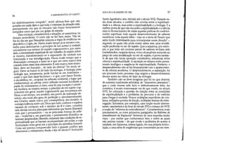 l
36
A HERMENtUTlCA DO SUJEITO
foi definitivamente rompido", inútil afinnar-Ihes que não
acredito em nada disto e que todo o interesse da situação está,
precisamente, em que os vínculos não foram bruscamente
rompidos comO que por um golpe de espada.
Para começar, consideremos a situação, se quisennos, na
direção ascendente. O corte não se fez bem assim. Não se
fez no dia em que Descartes colocou a regra da evidência ou
descobriu o Cogito, etc. Havia muito tempo já se iniciara o tra-
baho para desconectar o princípio de um acesso à verdade
unicamente noS tennos do sujeito cognoscente e, por outro
lado, a necessidade espiritual de um trabalho do sujeito sobre
si mesmo, transfonnando-se e esperando da verdade sua
iluminação e sua transfiguração.. Havia muito tempo que a
dissociação começara a fazer-se e que um certo marco fora
cravado entre estes dois elementos. E este marco, bem enten-
dido, deve ser buscado... do lado da ciência? De modo al-
gum. Deve-se buscá-lo do lado da teologia. A teologia (esta
teologia que, justamente, pode fundar-se em Aristóteles -
confer o que lhes dizia há pouco - e que, com Santo Tomás,
a escolástica, etc., ocupará, na reflexão ocidental, o lugar que
conhecemos), ao adotar como reflexão racional fundante, a
partir do cristianismo, é claro, uma fé cuja vocação éuniver-
sal, fundava, ao mesmo tempo, o princípio de um sujeito cog-
noscente em geral, sujeito cognoscente que encontrava em
Deus, a um tempo, seu modelo, seu ponto de realização ab-
soluto, seu mais alto grau de perfeição e, simultaneamente,
seu Criador, assim como, por conseqüência, seu modelo. A
correspondência entre um Deus que tudo conhece e sujeitos
capazes de conhecer, sob o amparo da fé é claro, constitui
sem dúvida um dos principais elementos que fazem [fizeram]
com que o pensamento - ou as principais fonnas de refle-
xão _ ocidental e, em particular, o pensamento filosófico se
tenham desprendido, liberado, separado das condições de es-
piritualidade que os haviam acompanhado até então, e cuja
formulação mais geral era o princípio da epiméleia heautou.
Creio ser preciso compreender bem o grande conflito que
atravessou o cristianismo desde o fim do séculoV (incluindo
o
AULA DE 6 DE JANEIRO DE 1982 37
Santo Agostinho, sem dúvida) até o século XVll. Durante es-
tes doze séculos, o conflito não ocorria entre a espirituali-
dade e a ciência, mas entre a espiritualidade e a teologia. E a
melhor prova de que não era entre a espiritualidade e a ciência
está no florescimento de todas aquelas práticas do conheci-
mento espiritual, todo aquele desenvolvimento de saberes
esotéricos, toda aquela idéia -veja-se o tema de Fausto que
seria muito interessante para reinterpretar nesta direção' -,
segundo os quais não pode existir saber sem uma modifi-
cação profunda no ser do sujeito. Que a alquimia, por exem-
plo, e que todo um enonne painel de saberes tenham sido
considerados, naquela época, como alcançáveis somente ao
preço de uma modificação no ser do sujeito, é prova bastan-
te de que não havia oposição constitutiva, estrutural, entre
ciência e espiritualidade. A oposição se situava entre pensa-
mento teológico e exigência de espiritualidade. Portanto, o
desprendimento não se fez bruscamente com o aparecimen-
to da ciência moderna. O desprendimento, a separação, foi
um processo lento, processo cuja origem e desenvolvimento
devem antes ser vistos do lado da teologia.
Também não se deve imaginar que foi no que chamei,
de maneira totalmente arbitrária, de momento cartesiano,
que o corte tivesse sido feito e definitivamente feito. Ao
contrário, é muito interessante ver de que modo, no século
XVII, foi colocada a questão da relação entre as condições
de espiritualidade e o problema do percurso e do método
para chegar à verdade. Houve múltiplas superfícies de con-
tatos, múltiplos pontos de fricção, múltiplas fonnas de inter-
rogação. Tomemos, por exemplo, uma noção muito interes-
sante, característica do final do século XVI e começo do XVll:
a noção de refonna do entendimento. Consideremos, mais
precisamente, os nove primeiros parágrafos da Reforma do
entendimento de Espinosa2
Veremos de uma maneira muito
clara - por razões que conhecemos bem e sobre as qúais
não preciso insistir - de que modo o problema do acesso à
verdade, em Espinosa, estava ligado, em sua própria fonnu-
lação, a urna série de exigências que concerniam ao ser mes-
 
