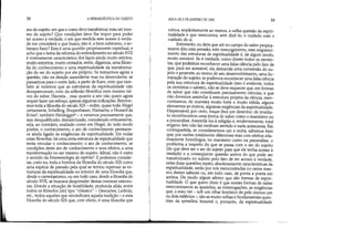 38 A HERMEN~UTICA DO SUJEITO
mo do sujeito: em que e como devo transformar meu ser mes-
mo de sujeito? Que condições devo lhe impor para poder
ter acesso à verdade, e em que medida este acesso à verda-
de me concederá o que busco, isto é, o bem soberano, o so-
berano bem? Esta é uma questão propriamente espiritual, e
acho que o tema da reforma do entendimento no século XVII
é inteiramente característico dos laços ainda muito estritos,
muito estreitos, muito cerrados, entre, digamos, uma filoso-
fia do conhecimento e uma espiritualidade da transforma-
ção do ser do sujeito por ele próprio. Se tomarmos agora a
questão, não na direção ascendente mas na descendente, se
passarmos para o outro lado, a partir de Kant, creio que tam-
bém aí veremos que as estruturas da espiritualidade não
desapareceram, nem da reflexão filosófica nem mesmo tal-
vez do saber. Haveria... mas quanto a isto não quero agora
sequer fazer um esboço, apenas algumas indicações. Retome-
mos toda a filosofia do século XIX - enfim, quase toda: Hegel
certamente, Schelling, Shopenhauer, Nietzsche, o Husserl da
Krisis3, também Heidegger' - e veremos precisamente que,
seja desqualificado, desvalorizado, considerado criticamente,
seja, ao contrário, exaltado como em Hegel, de todo modo
porém, o conhecimento, o ato de conhecimento permane-
ce ainda ligado às exigências da espiritualidade. Em todas
estas filosofias, há uma certa estrutura de espiritualidade que
tenta vincular o conhecimento, o ato de conhecimento, as
condições deste ato de conhecimento e seus efeitos, a uma
transformação no ser mesmo do sujeito. Afinal, não é outro
o sentido da Fenomenologia do espíritoS. E podemos conside-
rar, creio eu, toda a história da filosofia do século XIX como
uma espécie de pressão pela qual se tentou repensar as es-
truturas da espiritualidade no interior de uma filosofia que,
desde o cartesianismo, ou em todo caso, desde a filosofia do
século XVII, se buscava desprender destas mesmas estrutu-
ras. Donde a situação de hostilidade, profunda aliás, entre
todos os filósofos [de] tipo clássico - Descartes, Leibniz,
etc., todos aqueles que reivindicam aquela tradição - e esta
filosofia do século XIX que, com efeito, é uma filosofia que
AULA DE 6 DE JANEIRO DE 1982 39
coloca, implicitamente ao menos, a velha questão da espiri-
tualidade e que reencontra, sem dizê-lo, o cuidado com o
cuidado de si.
Entretanto, eu diria que até no campo do saber propria-
mente dito esta pressão, este ressurgimento, este reapareci-
mento das estruturas de espiritualidade é, de algum modo,
muito sensível. Se é verdade, como dizem todos os cientis-
tas, que podemos reconhecer uma falsa ciência pelo fato de
que, para ser acessível, ela demanda uma conversão do su-
jeito e promete, ao termo de seu desenvolvimento, uma ilu-
minação do sujeito; se podemos reconhecer uma falsa ciência
pela sua estrutura de espiritualidade (isto é evidente, todos
os cientistas o sabem), não se deve esquecer que, em formas
de saber que não constituem precisamente ciências, e que
não devemos assimilar à estrutura própria da ciência, reen-
contramos, de maneira muito forte e muito nítida, alguns
elementos ao menos, algumas exigências da espiritualidade.
Dispensável, por certo, traçar-lhes um desenho: de imedia-
to reconhecemos uma forma de saber como o marxismo ou
a psicanálise. Assimilá-los à religião é, evidentemente, total
engano. Isto não faz nenhum sentido e nada acrescenta. Em
contrapartida, se considerarmos um e outra, sabemos bem
que, por razões totalmente diferentes mas com efeitos rela-
tivamente homólogos, no marxismo como na psicanálise, o
problema a respeito do que se passa com o ser do sujeito
(do que deve ser o ser do sujeito para que ele tenha acesso à
verdade) e a conseqüente questão acerca do que pode ser
transformado no sujeito pelo fato de ter acesso à verdade,
estas duas questões repito, absolutamente características da
espiritualidade, serão por nós reencontradas no cerne mes-
mo destes saberes ou, em todo caso, de ponta a ponta em
ambos. De modo algum afirmo que são formas de espiri-
tualidade. O que quero dizer é que nestas formas de saber
reencontramos as questões, as interrogações, as exigências
que, a meu ver - sob um olhar histórico de pelo menos um
ou dois milênios -, são as muito velhas e fundamentais ques-
tões da epiméleia heautoú e, portanto, da espiritualidade
 