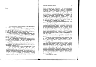 NOTAS
1. Foucault examinará mais longamente o mito de Fausto na
aula de 24 de fevereiro, segunda hora.
2. B. Espinosa, Tractatus de intellectus emendatione, in Benedic-
ti de Spinoza Opera quotquot reperta sunt, ed. J.VanVIoten  J. P.
N. Land, La Haye, 1882-1884 (Traité de la réfonne de /'entendement,
in Oeuvres de Spinoza, Paris, Irad. Ir. C. Appuhn, 1904).
3. E. Hussed, Die Krisis der europiiischen Wissenschaften und
die transzendentale Phiinomenologie, Belgrado, Philosophia, 1936 (La
Crise des sciences européennes et la Phénoménologie transcendan-
tale, trad. Ir. G. Granel, Paris, Gallimard, 1976).
4. É esta a tradição que, na mesma época, Foucault reconhece
como a da filosofia moderna e em relação à qual se posiciona
como herdeiro (cf. Dits et Éerits, op. dt., N, n. 351, pp. 687-8, e n.
364, pp. 813-4).
5. G. W. F. Hegel, Phiinomenologie des Geistes, Wurtzbourg, An-
lon Goebhardl, 1807 (Phénoménologie de /'Esprit, Irad. J. Hyppolile,
Paris, Aubier-Monlaigne, 1941).
6. Sobre a reabertura, por Lacan, da questão do sujeito, cf. Dits
et Écrits, ill, n. 235, p. 590; n. 299, pp. 204-5, e n. 330, p. 435. A propó-
sito dos textos de Lacan que têm esta direção: Fonction et champ de
la parole el du langage en psyehanalyse (1953), in Éerits, Paris, Le
Seuil, 1966, pp. 237-322; Subversion du sujeI el dialeetique du désir
dans l'ineonseienl freudien (1960), ibid., pp. 793-827; La Seienee
el la vérilé (1965), ibid., pp. 855-77; Du sujeI enfin la queslion
AULA DE 6 DE JANEIRO DE 1982 53
(1966), ibid., pp. 229-36; Le Séminaire I: Les Éerits techniques de
Freud (1953-1954), Paris, Le Seuil, 1975, pp. 287-99; Le Séminaire lI:
Le Moi dans la théorie de Freud et dans la teehnique de la psyehanalyse
(1954-1955), Paris, Le Seuil, 1978; Le Séminaire XI: Les Quatre con-
cepts fundamentaux de la psychanalyse (1964), Paris, Le Seuil, 1973,
pp. 31-41, 125-35; Réponse à des étudiants en philosophie sur
l'objel de la pychanalyse, Cahiers pour I'analyse, 3, 1966, pp. 5-13;
La Méprise du suje! supposé savoir, Scilicet, 1, Paris, Le Seuil,
1968, pp. 31-41; Le Séminaire XX: Encore (1973), Paris, Le Seuil, 1975,
pp. 83-91; Le Symplôme, Scilicet, 617, Paris, Le Seuil, 1976, pp. 42-
52 (devo esla nota a J. Lagrange e a M. Bertani).
7. Este terceiro momento não terá sua elaboração no curso
deste ano nem do ano seguinte.
8. Como alguém perguntara por que confiavam aos hilotas
o trabalho dos campos no lugar de com eles se ocuparem eles
próprios (kai ouk autoi epimeloúntai), 'porque, respondeu ele, não
foi para com eles nos ocuparmos mas com nós mesmos (ou toú-
ton epimeloúmenoi all'hautôn) que os adquirimos' (Apophtégmes la-
coniens, 217a, in Plutarque, Oeuvres morales, t. UI, trad. fr. F. Fuhr-
mann, Paris, Les Belles Letlres, 1988, pp. 171-2); cf. a retomada
desle exemplo em Le Soud de 50i, op. dt., p. 58: [O cuidado de si, op. dt.,
p. 49. (N. dos T.)]
9. Eles serão examinados na segunda hora da aula de 13 de
janeiro.
10. Todo este desenvolvimento acha-se no começo do texto,
de 103a a 105e (Aldbiade, in Plalon, Oeuvre5 complétes, t. !, trad. M.
Croiset, Paris, Les Belles Lettres, 1929 [mais adiante: referência a
esla edição], pp. 60-3).
11. Foucault pensa aqui no duplo destino de Aquiles: Minha
mãe muitas vezes me disse, a deusa dos pés de prata, Tétis: dois
destinos me levarão para a morte, que tudo encerra. Se continuo
a combater aqui em torno da cidade de Tróia, nada me resta em
troca; em compensação, uma glória imperecível me espera. Se, ao
contrário, retorno à terra de minha pátria, nada me resta da nobre
glória; uma longa vida, em compensação, me é reservada, e a morte,
que tudo encerra, por muito tempo não poderá me atingir (Ilia-
de, canto IX, versos 410-416, trad. fr. P. Mazon, Paris, Les Belles
Lellres, 1937, p. 67).
12. A/cibiade, 104a (p. 60).
 