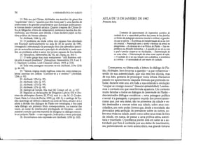 54 A HERMENtUTlCA DO SUJEITO
13. Pelo seu pai Clínias, Alcibíades era membro do génos dos
1/ eupátridas (isto é, aqueles que têm bons pais), uma família de
aristocratas e de grandes proprietários que dominam politicamen-
te Atenas desde o periado arcaico. Quanto à esposa de Clínias (fi-
lha de Mégacles, vítima de ostracismo), pertence à família dosAlc-
meônidas, que tiveram, sem dúvida, o mais decisivo papel na his-
tória política da Atenas clássica.
14. Alcibiade, 104b (p. 61).
15. O problema da idade crítica dos rapazes fora abordado
por Foucault particularmente na aula de 28 de janeiro de 1981,
consagrada à estruturação da percepção ética dos aphrodísia (princí-
pio de isomorna sociossexual e princípio de atividade) e,neste qua-
dro, ao problema sobre o amor dos jovens rapazes de boa família.
16. Xénophon, Mémorables, I1I,VII, ed. citada, pp. 363-5.
17. O texto grego traz mais exatamente: allà diatefnou mâl-
lon pros to seautô prosékhein. (Xénophon, Memorabilia,VII, 9. ed. E.
C. Mackant, Londres, Loeb elassical Library, 1923, p. 216).
18.Toda esta passagem encontra-se em A/cibiade, 119a-124b
(p.86-93).
19. Vamos, criança muito ingênua, creia-me, creia nestas pa-
lavras inscritas em Delfos: 'Conhece-te a ti mesmo' (Alcibiade,
124b, p. 92).
20. A/cibiade, 125d (p. 95).
21. A/cibiade, 126c (p. 97).
22. A/cibiade, 127d (p. 99).
23. A/cibiade, 127e (p.99).
24. Apologie de Socrate, 30a, trad. M. eroiset, ed. d!., p. 157.
25. Segundo as declarações de Diógenes Laércio (Vie et Doc-
trines des philosophes illustres, I1I, 57-62, trad. fr. s. dir. M.-o. Goulet-
eazet, Paris, Le Livre de Poche, 1999, pp. 430-3), o catálogo deTra-
silio (astrólogo deTibério e filósofo na corte de Nero, século Id.e.)
adota a divisão dos diálogos de Platão em tetralogias, e fixa para
cada diálogo um primeiro título correspondente, na maioria das
vezes, ao nome do interlocutor privilegiado de Sócrates - sendo
possível contudo que esta maneira de designar os diálogos remon-
te ao próprio Platão - e um segundo, indicando o tema principal.
26. Encontramos esta expressão em Alcibiade, 129b (p. 102).
AULA DE 13 DE JANEIRO. DE 1982
Primeira hora
Contextos de aparecimento do imperativo socrático do
cuidado de si: a capacidade política dos jovens de boa famaia;
os limites da pedagogia ateniense (escolar e erótica); a ignorân-
cia que se ignora. - As práticas de transformação do eu na Gré-
cia arcaica. - Preparação para o sonho e técnicas da prova no
pitagorismo. - As técnicas de si no Fédon de Platão. - Sua im-
portância na filosofia helenística. - A questão do ser do eu com
o qual é preciso ocupar-se no Alcibíades. - Detenninação do
eu como alma. - Detenninação da alma como sujeito de ação.
- Ocuidado de si na sua relação com a dietética, a econômica
ea erótica. - A necessidade de um mestre do cuidado.
Começamos, na última aula, a leitura do diálogo de Pla-
tão, Alcibíades. Sem levantar a questão - a que voltaremos -
senão de sua autenticidade, que não está em dúvida, mas
de sua data, gostaria de prosseguir nesta leitura. Havíamos
parado no aparecimento daquela fórmula que pretendo es-
tudar, durante este ano, em toda a sua extensão e evolução:
ocupar-se consigo mesmo (heautoú epimelefsthaz). Lembre-
mos o contexto em que esta fórmula apareceu. Um contexto
muito familiar a todos os diálogos de juventude de Platão -
denominados diálogos socráticos -, uma paisagem política
e social: é a paisagem, o pequeno mundo dos jovens aristo-
cratas que, por seu status, são os primeiros da cidade e es-
tão destinados a exercer sobre sua cidade, sobre seus con-
cidadãos, um certo poder. Jovens que, desde a mocidade, são
devorados pela ambição de prevalecer sobre os outros, so-
bre seus rivais na cidade, assim como sobre seus rivais de fora
da cidade, em suma, de passar a uma política ativa, autori-
tária e triunfante. O problema porém está em saber se a au-
toridade que lhes é conferida por seu status de nascimento,
seu pertencimento ao meio aristocrático, sua grande fortuna
 
