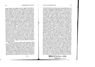 .L
60 A HERMENtuTICA DO SUJEITO
perigo exterior, que alguma coisa ou alguém do exterior o
atinja. É preciso evitar que no momento da morte ele seja
assim dispersado. Épreciso, pois, concentrar este pneúma, a
alma, recolhê-lo, reuni-lo, fazê-lo refluir sobre si mesmo a
fim de conferir-lhe um modo de existência, uma solidez que
lhe permitirá permanecer, durar, resistir ao longo de toda a
vida e não dissipar-se quando o momento da morte chegar.
Uma outra técnica, outro procedimento pertinente às tec-
nologias de si é a técnica do retiro para a qual existe uma
palavra que terá, como sabemos, um considerável destino
em toda a espiritualidade ocidental: anakhóresis (anacorese).
O retiro, compreendido nestas técnicas de si arcaicas, é uma
certa maneira de desligar-se, de ausentar-se - ausentar-se
mas sem sair do lugar - do mundo no qual se está situado:
cortar, de certo modo, o contato com o mundo exterior, não
mais sentir as sensações, não mais agitar-se com tudo o que
se passa em tomo de si, fazer como se não mais se visse e
efetivamente não ver mais o que está presente, sob os olhos.
Trata-se da técnica, se quisermos, de uma ausência visível.
Permanece-se ali, é-se visível aos olhos dos outros. Mas se
está ausente, alheado. Quarto exemplo e, repito, são apenas
exemplos: a prática da resistência que, de resto, está vincu-
lada a esta concentração da alma e a este retiro (anakhóre-
sis) em si mesmo, e faz com que se consiga suportar as pro-
vações dolorosas e difíceis, ou ainda, resistir às tentações
que possam advir.
Todo este conjunto de práticas, além de outras, existia
pois, na civilização grega arcaica. Seus vestígios são ainda
encontrados durante muito tempo. Ademais, a maior parte
delas já havia sido integrada no interior de um movimento
espiritual, religioso ou filosófico muito conhecido, que é o
pitagorismo com seus componentes ascéticos. Tomarei, tão-
somente, dois exemplos destes elementos de tecnologia de
si no pitagorism07•Tomarei estes dois exemplos porque tam-
bém eles terão um longo destino, serão reencontrados até a
época romana, nos séculos! e Il de nossa era, e se difundi-
, ,-;;......,:
~
AULA DE 13 DE JANEIRO DE 1982 61
rão, neste ínterim, em muitas outras escolas fillosóficas. Por
exemplo, a preparação purificadora para o sonho. Uma vez
que, para os pitagóricos, sonhar enquanto se dorme é estar
em contato com um mundo divino, o da imortalidade, o
do além da morte, que é também o da verdade, devemos nos
preparar para o sonho8
. Assim, antes do sono, devemos
nos entregar a algumas práticas rituais que vão purificar a
alma e tomá-la capaz, conseqüentemente, de entrar em con-
tato com o mundo divino, compreender suas significações,
mensagens e verdades, reveladas sob uma forma mais ou
menos ambígua. Eis então algumas dentre as técnicas de
purificação: escutar música, respirar perfumes e, certamente,
também praticar o exame de consciência9. Reconstituir o
nosso dia todo, lembrarmo-nos das faltas cometidas e, por
conseguinte, neste mesmo ato de memória, expurgá-las e
delas nos purificarmos, é uma prática cuja paternidade foi
sempre atribuída a PitágoraslO
Que tenha ou não sido ele
efetivamente o primeiro a promovê-la, pouco importa. De
qualquer maneira, é uma prática pitagórica importante, cuja
difusão conhecemos. Tomarei também outro exemplo, den-
tre os numerosos exemplos de tecnologia de si, de técnicas
de si encontrados nos pitagóricos: as técnicas de provação.
Consiste em organizar em tomo de si, em buscar alguma
coisa, alguma situação que tenha força de tentação e passar
pela prova para saber se se é capaz de resistir. Estas práticas
também são muito arcaicas. Perduraram por muito tempo e
serão atestadas bem mais tarde. Como exemplo, tomo ape-
nas um texto de Plutarco (fim do século!, começo do Il). No
diálogo O demônio de Sócrates, Plutarco relata ou faz relatar
por um dos seus interlocutores, que é manifestamente por-
ta-voz dos pitagóricos, um pequeno exercício. Começa-se a
manhã com toda uma série de longos exercícios físicos, ár-
duos, cansativos, e que exaurem o estômago. Isto feito, man-
da-se servir, em mesas suntuosas, refeições extraordinaria-
mente ricas, com os mais atraentes alimentos. Fica-se diante
deles, olhando-os, meditando. Depois, chamam-se os escra-
Instituto de Psicologia - UFRGS
Biblioteca ---
 