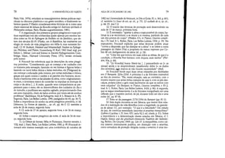 78 A HERMENtUTICA DO SUJEITO
Paris,Vrin, 1974), estudará os ressurgimentos destas práticas espi-
rituais no discurso platônico e no gesto socrático, e finalmente sa-
bemos quanto P. Hadot considerará estas técnicas de si como uma
chave essencial de leitura da filosofia antiga (cf. Exercices spirituels et
Philosophie antique, Paris, Études augustiniennes, 1981).
7. A organização dos primeiros grupos pitagóricos e suas prá-
ticas espirituais nos são conhecidas quase apenas por escritos tar-
dios como as Vie de Pythagore de Porfírio ou de Jâmblico, que da-
tam dos séculos lI!-N (Platão, em A República, faz realmente um
elogio do modo de vida pitagórico em 600a-b, mas somente for-
mal). Cf. W. Burkert, Weisheit und Wissenschaft. Studien zu Pythago-
ras, Philolaus, und Platon, Nuremberg, H. Karl, 1962 (trad. ingl. por
Edwin L. Milnar: Lore and Sdence in Ancient Pythagoreanism, Cam-
bridge, Mass., Harvard University Press, 1972; versão revisada
pelo autor).
8. Foucault faz referência aqui às descrições da seita pitagó-
rica primitiva: Considerando que se começa a ter cuidados com
os homens pela sensação, fazendo-os ver formas e figuras belas e
fazendo-os ouvir belos ritmos e belas melodias, ele [Pitágoras] fa-
zia começar a educação pela música, por certas melodias e ritmos,
graças aos quais curava o caráter e as paixões dos homens, recon-
duzia a harmonia entre as faculdades da alma, como originariamen-
te eram, e inventava meios de controlar ou expulsar as doenças do
corpo e da alma [...]. À noite, quando seus companheiros se pre-
paravam para o sono, ele os desvencilhava dos cuidados do dia e
do tumulto, e purificava seu espírito agitado, proporcionando-lhes
um sono tranqüilo, cheio de belos sonhos, por vezes até de sonhos
proféticos (Jamblique, Vie de Pythagores, trad. Ir. L. Brisson  A.-Ph.
Segonds, Paris, Les Belles Lettres, 1996, parágrafos 64-65, pp. 36-7).
Sobre a importância do sonho na seita pitagórica primitiva, cf. M.
Détienne, La Notion de dailnôn..., op. cit., pp. 44-5. Cf. também a
aula de 24 de março, segunda hora.
9. Cf. aula de 27 de janeiro, segunda hora, e de 24 de março,
segunda hora.
10. Sobre o exame pitagórico da noite, cf. aula de 24 de mar-
ço, segunda hora.
11. Le Démon de Socrate, 585a in Plutarque, Oeuvres morales, t.
VlIl, trad. J. Hani, Paris, Les Benes Lettres, 1980, p. 95 (Foucault re-
tomará este mesmo exemplo em uma conferência de outubro de

AULA DE 13 DE JANEIRO DE 1982 79
1982 na Universidade doVermont, in Dits et Écrits, Iv, n. 363, p. 801;
cf. também Le Souci de sai, op. cit., p. 75). [O cuidado de si, op. cit.,
p. 64. (N. dos T.)]
12. O exame das técnicas de provação será desenvolvido na
aula de 17 de março, primeira hora. .
13. Énecessário: apartar a alma o mais possível do corpo, ha-
bituá-la a se reconduzir, a se reunir a si mesma, partindo de cada
um dos pontos do corpo (Phédon, 67c, in Platon, Oeuvres comple-
tes, t. IV, trad. Ir. L. Robin,Paris, Les Belies Lettres, 1926, p.19). No
manuscrito, Foucault explicita que estas técnicas podem atuar
contra a dispersão que faz dissipar-se a alma e se refere a outra
passagem do Fédon (70a) a propósito do temor expresso por Ce-
bes dé um desligamento da alma (id., p. 24).
14. Uma vez que tomou em suas mãos as almas, de que é a
condição, a filosofia lhes fornece, com doçura, suas razões (Phé-
don, 83a, p. 44).
15. [A filosofia] busca liberá-las [...] persuadindo-as [= as
almas] ainda a se desprenderem (anakhoreín) deles [= os dados
dos sentidos], p.e,lo menos se não houver necessidade (ibid).
16. Foucault funde aqui duas cenas relatadas por Alcibíades
em O Banquete, 220a-220d. A primeira é a de Sócrates insensível
ao frio do inverno: Ele, nesta situação, saía ao contrário, com o
mesmo manto que antes tinha costume de usar e, com os pés des-
calços, andava sobre o gelo mais facilmente do que os outros com
seus calçados (Le Banquet, in Platon, Oeuvres completes, t. IV-2,
trad. Ir. L. Robin, Paris, Les Belles Lettres, 1929, p. 86). A segunda,
que se segue imediatamente, é a de Sócrates mergulhado em uma
reflexão que o mantém imóvet de pé, durante todo um dia e uma
noite (id., pp. 87-8).
17. Trata-se da passagem 217d-219d do Banquet (pp. 81-2).
18. Esta dupla encontra-se em Sêneca, que nestes dois esta-
dos vê a realização da vida filosófica (com a magnitudo, ou grande-
za de alma). Cf., por exemplo: O que é a felicidade' Um estado
de paz, de contínua serenidade (securitas et perpetua tranquillitas)
(Lettres à Lucilius, t. IV, livro XlV, carta 92,3, ed. citada, p. 51). Sobre
a importância e a determinação destes estados em Sêneca, cf. L
Hadot, Seneca und die griechisch-r6mmische Tradition der Seelenlei-
tug, Berlim, De Gruyter, 1969, pp. 126-37. A tranquillitas, como cal-
ma interior inteiramente positiva, em distinção com a securitas,
como armadura de proteção dirigida contra o exterior, é uma ino-
 