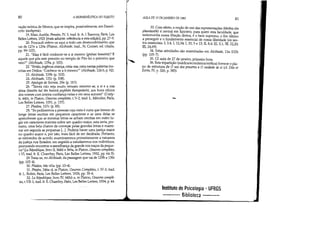 80 A HERMENfUTICA DO SUJEITO
vação teórica de Sêneca, que se inspira, possivelmente, em Demó-
crito (euthymía).
19. MarcAurele, Pensées, IV; 3, trad. Ir. A. I.Trannoy, Paris, Les
BeUes Lettres, 1925 [mais adiante: referência a esta edição], pp. 27-9.
20. Foucault refere-se aqui a todo um desenvolvimento que
vai de 127e a 129a (Platon, Alcibiade, trad., N, Craiset, ed. citada,
pp.99-102).
21, Mas é fácil conhecer-se a si mesmo (gnônai heautón)? E
aquele que pôs este preceito no templo de Pito foi o primeiro que
veio? (Alcibiade, 129a, p. 102).
22. I/Então, ingênua criança, creia-me, creia nestas palavras ins-
critas em Delfos: 'Conhece-te a ti mesmo' (AIcibiade, 124 b, p. 92).
23. AIcibiade, 129b (p. 102).
24. AIcibiade, 132c (p. 108).
25. Apologie de Socrate, 2ge (p. 157).
26. Talvez não seja muito sensato remeter-se, a si e a sua
alma (hautàn kai tén hautou psykhén therapeúein), aos bons ofícios
dos nomes com inteira confiança neles e em seus autores (Craty-
le, 440c, in PlatoTI, Oeuvres completes, t. V-2, trad. L. Méridier, Paris,
Les BeUes Lettres, 1031, p. 137).
27. Phédon, 107c (p. 85).
28. Se pedíssemos a pessoas cuja vista é curta que lessem de
longe letras escritas em pequenos caracteres e se uma delas se
apercebesse que as mesmas letras se acham escritas em outro lu-
gar em caracteres maiores sobre um quadro maior, esta seria, pre-
sumo, uma bela chance de começar pelas grandes letras e exami-
nar em seguida as pequenas [...]. Poderia haver uma justiça maior
no quadro maior e, por isto, mais fácil de ser decifrada. Portanto,
se estiverdes de acordo, examinaremos primeiramente a natureza
da justiça nos Estados; em seguida a estudaremos nos indivíduos,
procurando encontrar a semelhança da grande nos traços da peque-
na(La République, livro lI, 368d e 369a, in Platon, Oeuvres complétes,
t.VI, trad. Ir. E. Chambry, Paris, Les BeUes Lettres, 1932, pp. 64-5).
29.Trata-se, no Alcibiade, da passagem que vai de 129b a 130c
(pp.102-4).
30. Phédon, 64c-65a (pp. 13-4).
31. Phédre, 246a-d, in Platon, Oeuvres Complétes, t. N-3, trad.
Ir. L. Robin, Paris, Les BeUes Lettres, 1926, pp. 35-6.
32. La République, livro N, 443d-e, in Platon, Oeuvres complé-
tes, t.VIl-1, trad. Ir. E. Chambry, Paris, Les BeUes Lettres, 1934, p. 44.
AULA DE 13 DEJANElRO DE 1982 81
33. Com efeito, a noção de uso das representações (khrêsis tôn
phantasiôn) é central em Epicteto, para quem esta faculdade, que
testemunha nossa filiação divina, é o bem supremo, o fim último
a perseguir e o fundamento essencial de nossa liberdade (os tex-
tos essenciais: I, 3,4; I, 12,34; I, 20, 5 e 15; 11, 8,4; Ill, 3,1; 111, 22,20;
I1I,24,69).
34. Estas atividades são examinadas em Alcibiade, 13a-132b
(pp 105-7).
35. Cf. aula de 27 de janeiro, primeira hora.
36. Esta tripartição (médica/econômica/erótica) fornece o pla-
no de estrutura de O uso dos prazeres e O cuidado de si (cf. Di!s et
Écrits, IV; r;. 326, p. 385).
Instituto de Psicologia - UFRGS
Biblioteca - -
 