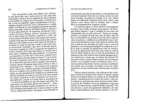108 A HERMENWTlCA DO SUJEITO
Uma coisa porém é certa: após Platão e até o período
de que agora trato, não é neste ponto da vida, nesta fase
conturbada e crítica do fim da adolescência, que se afirmará
a necessidade do cuidado de si. Doravante, o cuidado de si
não é mais um imperativo ligado simplesmente à crise pe-
dagógica daquele momento entre a adolescência e a idade
adulta. O cuidado de si é uma obrigação permanente que deve
durar a vida toda. Enão foi necessário esperar os séculos I
e 11 para assim afirmá-lo. Se tomarmos, em Epicuro, todo o
começo da Carta a Meneceu, leremos: Quando se é jovem,
não se deve hesitar em filosofar e, quando se é velho, não
se deve deixar de filosofar. Nunca é demasiado cedo nem de-
masiado tarde para ter cuidados com a própria alma. Quem
disser que não é ainda ou não é mais tempo de filosofar as-
semelha-se a quem diz que não é ainda ou não é mais tem-
po de alcançar a felicidade. Logo, deve-se filosofar quando
se é jovem e quando se é velho, no segundo caso [quando se
é.velho, portanto; M.F.] para rejuvenescer no contato com o
bem, para a lembrança dos dias passados, e no primeiro
caso [quando se é jovem; M.F.] a fim de ser, embora jovem,
tão firme quanto um idoso diante do futuro!'. Como vemos,
este texto é realmente muito denso, comportando uma sé-
rie de elementos que seria preciso examinar mais de perto.
Gostaria apenas de destacar alguns deles. Vemos, é claro, a
assimilação entre filosofar e ter cuidados com a própria
alma; vemos que o objetivo proposto à atividade de filoso-
far, de ter cuidados com a própria alma, é o alcance da feli-
cidade; que esta atividade de ter cuidados com a própria alma
deve ser praticada em todos os momentos da vida, quando
se é jovem e quando se é velho. Entretanto, com duas fun-
ções diferentes: quando se é jovem trata-se de preparar-se
_ é a famosa paraskheué de que lhes falarei mais tarde, tão
importante nos epicuristas quanto nos estóicos
20
- para a
vida, annar-se, equipar-se para a existência; e no caso da ve-
lhice, filosofar érejuvenescer, isto é, voltar no tempo ou, pelo
menos, desprender-se dele, e isto graças a uma atividade de

AULA DE 20 DEJANEIRO DE 1982 109
memorização que, para os epicuristas, é a rememoração dos
momentos passados. Tudo isto nos coloca, de fato, no cerne
desta atividade, da prática do cuidado de si; mas voltarei
depois aos diferentes elementos deste texto. Assim, para
Epicuro, como vemos, deve-se filosofar todo o tempo,
deve-se incessantemente ocupar-se consigo.
Se tomarmos agora os textos estóicos, encontraremos
a mesma coisa. Dentre centenas, citarei apenas o de Muso-
nius Rufus, segundo o qual é cuidando-se sem parar (aei
therapeúontes) que se pode salvar-se'I Ocupar-se consigo,
portanto, é ocupação de toda uma vida, de toda a vida. De
fato, se observarmos no período de que lhes falo a maneira
como se praticou o cuidado de si, perceberemos que é real-
mente uma atividade de toda a vida. Podemos mesmo dizer
que se trata de uma atividade do adulto e que o centro de
gravidade, o eixo temporal privilegiado no cuidado de si, lon-
ge de estar no período da adolescência, está, ao contrário,
no meio da idade adulta; talvez até, como veremos, mais no
final da idade adulta do que no final da adolescência. De
qualquer modo, não estamos mais naquela paisagem de jo-
vens ambiciosos e ávidos que, na Atenas dos séculos V-Iv,
buscavam exercer o poder; lidamos agora com um pequeno
mundo, ou um grande mundo de homens jovens, ou ho-
mens em plena maturidade, homens que hoje consideraría-
mos velhos, que se iniciam, encorajam-se uns aos outros,
empenham-se, quer sozinhos quer coletivamente, na prática
de si.
Vejamos alguns exemplos. Nas práticas de tipo indivi-
dual, tomemos as relações entre Sêneca e Serenus, quando
Serenus consultando Sêneca no começo do De tranquillitate
escreve - supostamente ele ou talvez ele mesmo - uma car-
ta a Sêneca na qual relata seu estado de alma e pede a Sêne-
ca que lhe dê conselhos, emita um diagnóstico e faça para
com ele, de certa maneira, o papel de médico da alma. Ora,
este Serenus, a quem fora igualmente dedicado o De cons-
tantia e, provavelmente, tanto quanto sabemos, o De otio,
 