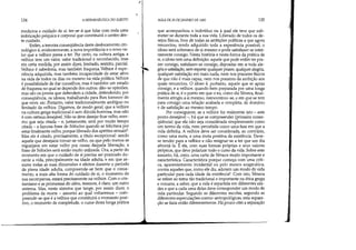 134 A HERMENEUTICA DO SUJEITO
medicina e cuidado de si: ter-se-á que lidar com toda uma
imbricação psíquica e corporal que constituirá o centro des-
te cuidado.
Enfim, a terceira conseqüência deste deslocamento cro-
nológico é, evidentemente, a nova importância e o novo va-
lor que a velhice passa a ter. Por certo, na cultura antiga, a
velhice tem um valor, valor tradicional e reconhecido, mas
em certa medida, por assim dizer, limitado, restrito, parcial.
Velhice é sabedoria, mas também fraqueza. Velhice é expe-
riência adquirida, mas também incapacidade de estar ativo
na vida de todos os dias ou mesmo na vida política.Velhice
é possibilidade de dar conselhos, mas é também um estado
de fraqueza no qual se depende dos outros: dão-se opiniões,
mas são os jovens que defendem a cidade, defendendo, por
conseqüência, os idosos, trabalhando para lhes fornecer do
que viver, etc. Portanto, valor tradicionalmente ambíguo ou
limitado da velhice. Digamos, de modo geral, que a velhice
na cultura grega tradicional é sem dúvida honrosa, mas não
é com certeza desejável. Não se deve desejar ficar velho, mes-
mo que seja citada - e, justamente, será por muito tempo
citada - a famosa frase de Sófocles quando se felicitava por
estar finalmente velho, porque liberado dos apetites sexuais'-
Mas ele é citado, precisamente, a título excepcional: sendo
aquele que desejaria tornar-se velho, ou que pelo menos se
regozijava em estar velho por causa daquela liberação, a
frase de Sófocles será então muito utilizada. Ora, a partir do
momento em que o cuidado de si precisa ser praticado du-
rante a vida, principalmente na idade adulta, e em que as-
sume todas as suas dimensões e efeitos durante o período
da plena idade adulta, compreende-se bem que o coroa-
mento, a mais alta forma do cuidado de si, o momento de
sua recompensa, estará precisamente na velhice. Com o cris-
tianismo e as promessas do além, teremos, é claro, um outro
sistema. Mas, neste sistema que tange, por assim dizer, o
problema da morte - assunto aO qual voltaremos - com-
preende-se que é a velhice que constituirá o momento posi-
tivo, o momento de completude, o cume desta longa prática
~
AULA DE 20 DE]ANEIRO DE 1982 135
que acompanhou o indivíduo ou à qual ele teve que sub-
meter-se durante toda a sua vida. Liberado de todos os de-
sejos físicos, livre de todas as ambições políticas a que agora
renunciou, tendo adquirido toda a experiência possível, o
idoso será soberano de si mesmo e pode satisfazer-se intei-
ramente consigo. Nesta história e nesta forma da prática de
si, o idoso tem uma definição: aquele que pode enfim ter pra-
zer consigo, satisfazer-se consigo, depositar em si toda ale-
gria e satisfação, sem esperar qualquer prazer, qualquer alegria,
qualquer satisfação em mais nada, nem nos prazeres físicos
de que não é mais capaz, nem nos prazeres da ambição aos
quais renunciou. O idoso é, portanto, aquele que se apraz
consigo, e a velhice, quando bem preparada por uma longa
prática de si, é o ponto em que o eu, como diz Sêneca, final-
mente atingiu a si mesmo, reencontrou-se, e em que se tem
para consigo uma relação acabada e completa, de domínio
e de satisfação ao mesmo tempo.
Por conseguinte, se a velhice for realmente isto - este
ponto desejável -, há que se compreender (primeira conse-
qüência) que ela não seja considerada simplesmente como
um termo da vida, nem percebida como uma fase em que a
vida definha. A velhice deve ser considerada, ao contrário,
como uma meta, e uma meta positiva da existência. Deve-
se tender para a velhice e não resignar-se a ter que um dia
afrontá-la. É ela, com suas formas próprias e seus valores
próprios, que deve polarizar todo o curso da vida. Sobre este
assunto, há, creio, uma carta de Sêneca muito importante e
caractenstica. Característica porque começa com urna críti-
ca, aparentemente incidental ou pelo menos enigmática,
contra aqueles que, como ele diz, adotam um modo de vida
particular para cada idade da existência6
Com isto, Sêneca
se refere ao tema tão tradicional e importante na ética grega
e romana, a saber, que a vida é repartida em diferentes ida-
des e que a cada uma delas deve corresponder um modo de
vida particular. Segundo as diferentes escolas, segundo as
diferentes especulações cosmo-antropológicas, esta separa-
ção se fazia então diferentemente. Há pouco citei a separação
,:'
 