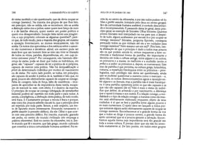 146 A HERMENfUTICA DO SUJEITO
do status recebido e não questionado, que ele devia ocupar-se
consigo [mesmo]. Na maioria dos grupos de que lhes falo,
em princípio, não se valida, não se reconhece, não se aceita
a distinção entre rico e pobre, entre quem teve berço de ouro
e o de família obscura, quem exerce um poder político e
quem vive desapercebido. Exceção feita talvez aos pitagóri-
cos, a cujo propósito colocam-se algumas questões30, pare-
ce que, de todo modo, para a maioria dos grupos, até mesmo .
a oposição livre/escravo, ao menos teoricamente, não foi
aceita. Os textos dos epicuristas e dos estóicos sobre o assun-
to são numerosos e iterativos: afinal, um escravo pode ser
mais livre que um homem livre se este não tiver se liberado
de todos os vícios, paixões, dependências, etc., em cujo in-
terior estivesse preso3l
• Por conseguinte, não havendo dife-
rença de status, pode-se dizer que todos os indivíduos, em
geral, sãocapazes: capazes de ter a prática de si próprios,
capazes de exercer esta prática. Não há desqualificação a
priori de determinado indivíduo por motivo de nascimento
ou de status. Por outro lado porém, se todos, em princípio,
são capazes de aceder à prática de si, também é fato que, no
geral, poucos são efetivamente capazes de ocupar-se consigo.
Falta de coragem, falta de força, falta de resistência - inca-
pazes de aperceber-se da importância desta tarefa, incapa-
zes de executá-la: este, com efeito, é o destino da maioria.
O princípio de ocupar-se consigo (obrigação de epimélesthai
heautou) poderá ser repetido em toda parte e para todos. A
escuta, a inteligência, a efetivação desta prática, de todo modo,
será fraca. E é justamente porque a escuta é fraca e porque,
seja como for, poucos saberão escutá-lo, que o princípio deve
ser repetido por toda parte. Temos, a este respeito, um tex-
to de Epicteto muito interessante. Evocando novamente o
gnôthi seautón (o preceito délfico), diz ele: Olhai o que ocor-
re com este preceito délfico. Foi inscrito, marcado, gravado
em pedra, no centro do mundo civilizado (ele emprega a
palavra oikouméne). Está no centro da oikouméne, isto é, des-
te mundo que lê e escreve, que fala grego, mundo cultivado
que constitui a única comunidade humana aceitável. Foi es-
ti
AULA DE 20 DE JANEIRO DE 1982 147
crito lá, no centro da oikouméne, e por isto todos podem vê-lo.
Mas o gnôthi seautón, instalado pelo deus no centro geográ-
fico da comunidade humana aceitável, é contudo desconheci-
do e incompreendido. E passando desta lei geral, deste prin-
cípio geral, ao exemplo de Sócrates: Olhai Sócrates. Quantos
jovens Sócrates terá interpelado na rua para que, a despei-
to de tudo, alguns acabassem por escutá-lo e por ocupar-se
consigo mesmos? Sócrates, pergunta Epicteto, conseguia
persuadir todos os que vinham até ele a ter cuidados para
consigo mesmos? Nem mesmo um em mil32. Pois bem, nes-
ta afirmação de que o princípio é dado a todos mas poucos
são os que podem escutá-lo, vemos reaparecer a bem co-
nhecida e tradicional forma da partilha, tão importante e
decisiva em toda a cultura antiga, entre alguns e os outros,
os primeiros e a massa, os melhores e a multidão (entre oi
prôtoi e oi pollo;: os primeiros e, depois, os numerosos). Este
eixo de partilha é que permitia, na cultura grega, helenística,
romana, a repartição hierárquica entre os primeiros - privi-
legiados, cujo privilégio não devia ser questionado, ainda
que se pudesse questionar a maneira como o exerciam - e,
após eles, os outros. Reencontraremos agora a oposição en-
tre alguns e os demais, mas a partilha não é mais hierárqui-
ca: é uma partilha operatória entre os que são capazes e os
que não são capazes [de si].Não é mais o status do indiví-
duo que define, de antemão e por nascimento, a diferença
que o oporá à massa e aos outros. Éa relação consigo, a mo-
dalidade e o tipo de relação consigo, a maneira como ele mes-
mo será efetivamente elaborado enquanto objeto de seus
cuidados: é aí que se fará a partilha entre alguns poucos e
os mais numerosos. O apelo deve ser lançado a todos por-
que somente alguns serão efetivamente capazes de ocupar-se
consigo mesmos. Reconhecemos aí a grande forma da voz
que a todos se dirige e poucos ouvem, a grande forma do
apelo universal que só a poucos garante a salvação. Encon-
tramos aquela forma cuja importância será tão grande em
toda a nossa cultura. É preciso dizer que ela não foi inven-
tada exatamente aí. De fato porém, em todos estes grupos
 