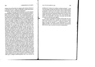 148 A HERMENfUTICA DO SUJEITO
cultuais de que lhes falei, em alguns pelo menos, achava-se
o princípio de que o apelo era lançado a todos mas pouco
numerosos eram os verdadeiros bacantes33
.
É esta a forma que reencontraremos no cerne mesmo
do cristianismo, rearticulada em tomo do problema da Reve-
lação, da fé, do Texto, da graça, etc. O importante porém - e
é o que pretendia hoje realçar - é que foi já nesta forma com
dois elementos (universalidade do apelo e raridade da sal-
vação) que se teria problematizado no Ocidente a questão
do eu e da relação consigo. Em outros termos, digamos que
a relação consigo, o trabalho de si para consigo, a descober-
ta de si por si mesmo, foram concebidos e desdobrados, no
Ocidente, como a via, a única possível, que conduz da uni-
versalidade de um apelo que, de fato, só pode ser ouvido
por alguns, à raridade da salvação da qual, contudo, nin-
guém está originariamente excluído. É este jogo entre um
princípio universal que só pode ser ouvido por alguns e a
rara salvação da qual, contudo, ninguém se acha a priori ex-
cluído, que estará, como sabemos, no cerne da maioria dos
problemas teológicos, espirituais, sociais, políticos do cris-
tianismo. Ora, vemos aqui esta forma nitidamente articulada,
articulada à tecnologia do eu, ou melhor (pois não é mais
da tecnologia apenas que se deve falar), a uma verdadeira
cultura de si propiciada pela ciVilização grega, helenística e
romana e que, nos séculos I e II de nossa era, assumiu, a
meu ver, dimensões consideráveis. É no interior desta cul-
tura de si que vemos entrar plenamente em cena esta forma,
repito, tão fundamental em nossa cultura, entre a universa-
lidade do apelo e a raridade da salvação. Aliás, esta noção
de salvação (salvar-se, realizar a própria salvação) é absolu-
tamente central em tudo isto. Não lhes falei dela ainda por-
que, precisamente, nela desembocamos; vemos porém que
o deslocamento cronológico que nos conduziu do cuidado
de si adolescente ao cuidado de si na direção de tomar-se
velho instaura o problema de saber qual é o objetivo e a meta
deste cuidado de si; em que se pode ser salvo?Vemos tam-
bém que a relação medicina/prática de si nos remete ao
AULA DE 20 DE JANEIRO DE 1982 149
problema de salvar-se e realizar a própria salvação: o que
é ter boa saúde, escapar das doenças, estar ao mesmo tempo
conduzido à morte e, de certo modo, salvar-se dela?Vemos,
finalmente, como tudo nos conduz a uma temática da sal-
vação cuja forma está claramente definida em um texto como
aquele de Epicteto, que há pouco citei. Uma salvação que,
repito, deve responder a um apelo universal, mas, de fato,
só pode ser reservada para alguns.
Pois bem, na próxima vez tratarei de lhes falar de outro
aspecto desta cultura de si: aquele que conceme ao modo
como este cultivar a si mesmo, cuidar de si mesmo deu
lugar a formas de relações, a uma elaboração de si como
objeto de saber e de conhecimento possíveis, inteiramente
diferentes do que se podia encontrar no platonismo.
 ,..,
.. ~.
]
 