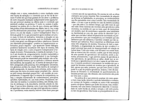 ,
L
158 A HERMENEUTICA DO SUJEITO
relação com o outro, entendendo-o como mediador entre
esta forma da salvação e o conteúdo que se lhe há de for-
necer. Ésobre isto que hoje gostaria de me deter: o problema
do outro enquanto mediador indispensável entre aquela for-
ma que procurei analisar na última aula e o conteúdo que
pretendo analisar na próxima. O outro ou outrem é indis-
pensável na prática de si a fim de que a forma que define
esta prática atinja efetivamente seu objeto, isto é, o eu, e seja
porele efetivamente preenchida. Para que a prática de si al-
cance o eu por ela visado, o outro é indispensável. Esta é a
fórmula geral. E é o que precisamos agora analisar um pou-
co mais. A título de indicativo, tomemos a situação no seu
conjunto, tal como se apresenta, quer no Alcibíades, quer de
modo mais geral, nos diálogos socrático-platônicos. Através
dos diferentes personagens - positiva ou negativamente va-
lorizados, pouco importa - que aparecem nestes diálogos,
podemos facilmente reconhecer três tipos de mestria, três
tipos de relação com o outro enquanto indispensável à for-
mação do jovem. Primeiramente, a mestria de exemplo. O ou-
tro é um modelo de comportamento, modelo transmitido e
proposto ao mais jovem e indispensável à sua formação.
Este exemplo pode ser transmitido pela tradição: são os he-
róis, os grandes homens que se aprende a conhecer através
das narrativas, das epopéias, etc. A mestria de exemplo é tam-
bém assegurada pela presença dos prestigiados ancestrais,
dos gloriosos anciãos da cidade. Esta mestria de exemplo é
ainda assegurada, de maneira mais próxima, pelos enamo-
rados que, em tomo do jovem rapaz, propõem-lhe - devem
ou pelo menos deveriam propor-lhe - um modelo de com-
portamento. O segundo tipo é a mestria de competência, ou
seja, a simples transmissão de conhecimentos, princípios, .
aptidões, habilidades, etc. aos mais jovens. Finalmente, ter-
ceiro tipo de mestria: é a mestria socrática, sem dúvida, mes-
tria do embaraço e da descoberta, exercida através do diá-
logo. O que se deve observar, creio, é que estas três mestrias
se assentam todas sobre um jogo entre ignorância e memó-
ria. O problema, nesta mestria, está em como fazer para que
;1
AULA DE 27 DE JANEIRO DE 1982 159
o jovem saia de sua ignorância. Ele precisa ter sob os olhos
exemplos que possa respeitar. Tem necessidade de adquirir
as técnicas, as habilidades, os princípios, os conhecimentos
que lhe permitirão viver como convém. Tem necessidade de
saber - e é isto o que se produz no caso da mestria socrática
- que não sabe e, ao mesmo tempo, que sabe mais do que
não sabe. Estas mestrias são movidas pela ignorância e pela
memória, na medida em que se trata, quer de memorizar
um modelo, quer de memorizar e aprender uma habilidade
ou familiarizar-se com ela, quer ainda de descobrir que o
saber que nos falta é afinal simplesmente encontrado na pró-
pria memória e que, por conseqüência, se é verdade que não
sabíamos que não sabíamos, é também verdade que não sa-
bíamos que sabíamos. Pouco importam as diferenças entre
estas três categorias de mestria. Deixemos de lado a espe-
cificidade, a Singularidade da mestria de tipo socrático e o
papel principal que pode ter desempenhado em relação às
outras duas. Creio que todas, a de Sócrates e as outras duas,
têm ao menos isto em comum, a saber, que se trata sempre
de uma questão de ignorância e de memória, sendo a me-
mória, precisamente, o ql'e permite passar da ignorância à
não-ignorância, da ignorância ao saber, desde que se en-
tenda que a ignorância por si só não é capaz de sair dela mes-
ma. A mestria socrática é interessante na medida em que o
papel de Sócrates consiste em mostrar que a ignorância, de
fato, ignora que sabe, portanto, que até certo ponto o saber
pode vir a sair da própria ignorância. Todavia, o fato da exis-
tência de Sócrates e a necessidade do questionamento de
Sócrates provam que, não obstante, este movimento não pode
ser feito sem o outro.
Na prática de si que pretendo analisar, tal como apare-
ce bem mais tarde, durante o período helenístico e romano,
no começo do Império, a relação ao outro é tão necessária
quanto na época clássica que acabo de evocar, mas, eviden-
temente, sob uma forma inteiramente diferente. A necessi-
dade do outro funda-se, ainda e sempre, e até certo ponto,
no fato da ignorância. Mas funda-se principalmente em ou-
I
.J
 