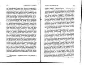 170 A HERMENEUTICA DO SUJEITO
um pouco fechado levando uma existência comunitária e,
em particular, a exigência da amizade aparece de modo bem
menos claro. Segundo os textos de Epicteto relatados por
Arrianus, pode-se fazer uma idéia do que teria sido a escola
de Epicteto em Nicópolis25• Desde logo, parece que não era
realmente um lugar de convivia mas simplesmente de reu-
niões, reuniões muito freqüentes e muito exigentes. No co-
lóquio 8 do livro II há uma pequena anotação sobre os alu-
nos que são enviados à cidade para compras e incumbências,
o que implica, apesar de tudo, apesar da não-partilha da
existência, uma certa forma, diria eu, de intemato26. Os alu-
nos, sem dúvida, eram instados a permanecer durante todo
o dia em um lugar que ficava certamente na cidade, mas que
não se comunicava ou onde não era permitido comunicar-se
muito facilmente com a vida cotidiana. Neste lugar havia
várias categorias de alunos. Primeiro, os alunos regulares.
Estes, por sua vez, se dividiam em duas categorias. Havia
aqueles que para lá se dirigiam a fim de completar, de certo
modo, sua formação, antes de entrar na vida política, na vida
civil [...*]. [Epicteto] evoca também o momento em que eles
terão que exercer cargos, se apresentarão ao Imperador, te-
rão que escolher entre a lisonja e a sinceridade, terão tam-
bém que enfrentar as condenações.Temos, portanto, alunos
que, de certo modo, vêm para um estágio, estágio preambu-
lar à vida. É deste gênero, muito provavelmente, o caso apre-
sentado no colóquio 14 do livro 11, de um romano que chega
com seu jovem filho perante Epicteto. E logo Epicteto expli-
ca como concebe a filosofia, qual é, a seu ver, a tarefa do filó-
sofo e o que é o ensino da filosofia. De certo modo, faz ao
pai uma exposição do tipo de formação que está prestes a dar
ao filho. Portanto, alunos, por assim dizer, estagiários. Há tam-
bém alunos regulares que para lá se dirigem não apenas
para completar sua formação e cultura, mas porque querem
.., Ouve-se apenas: ,.. que seriam realmente jovens, digamos [...]
vocês, ricos.
ç
AULA DE 27 DEJANEIRO DE 1982 171
tomar-se filósofos. É manifestamente a esta categoria de
alunos que se dirige o colóquio 22 do livro 11, famoso coló-
quio sobre o retrato do cínico. Afirma-se que um dosgnórimoi
(alunos, discípulos de Epicteto) coloca a questão, ou me-
lhor, expõe seu desejo de passar para a vida cínica, isto é,
de se devotar totalmente à filosofia e a esta forma extrema,
militante, da filosofia em que consistia o cinismo, a saber:
partir, partir com a veste do filósofo e, de cidade em cidade,
interpelar as pessoas, sustentar discursos, apresentar diatri-
bes, oferecer um ensinamento, sacudir a inércia filosófica
do público, etc. É a propósito deste desejo de um de seus
alunos que Epicteto faz o famoso retrato da vida cínica, re-
trato em que a vida cínica é muito positivamente valorizada,
ao mesmo tempo em que se mostra todas as suas dificulda-
des e o seu necessário ascetismo.
Temos porém outras passagens que também se repor-
tam muito manifestamente a esta formação do futuro filó-
sofo profissional. Nesta medida, a escola de Epicteto se
apresenta como uma espécie de faculdade para filósofos,
onde se lhes explica como deverão atuar. Muito interessante
é uma passagem no colóquio 26 do livro 11: trata-se de um
pequeno capítulo que se divide em duas partes, onde en-
contramos a reformulação, ligeiramente modificada, da velha
tese socrática freqüentemente referida por Epicteto, a saber,
que, quando se faz o mal, comete-se uma falta, uma falta de
raciocínio, uma falta íntelectual29• Quando se faz o mal, diz ele,
é que, na realidade houve uma mákhe: uma batalha, um com-
baté em quem o cometeu30
. E este combate consiste em que,
por um lado, quem faz o mal é igual a todo mundo, busca a
utilidade, mas não se dá conta de que, na realidade, aquilo
que faz, longe de ser útil, é nocivo. Um ladrão, por exemplo,
é igual a todo mundo, busca sua utilidade. Não vê que rou-
bar é nocivo. Então, diz Epicteto - em uma expressão que
me parece interessante e que devemos realçar -, quando pois,
um individuo comete um erro como este é porque reputa
como verdadeira urna coisa que não o é, sendo necessário fa-
zer com que compreenda a pikrà anánke, a amarga necessi-

.:::.,
.•.21,
.....'
.t-:
~~:'
.,
c;
~'
.il
 