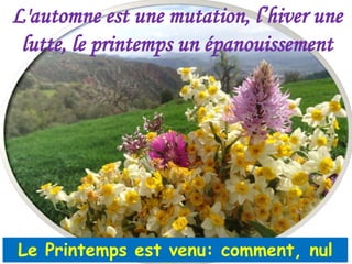 Le Printemps est venu: comment, nul
 