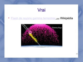 13
Vrai

Flash de rayons gamma terrestres — Wikipédia
 