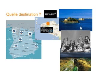 Quelle destination ?
 