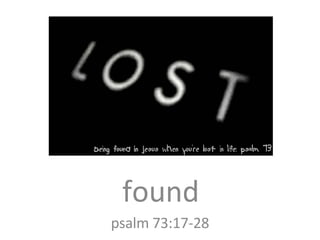 found psalm 73:17-28 